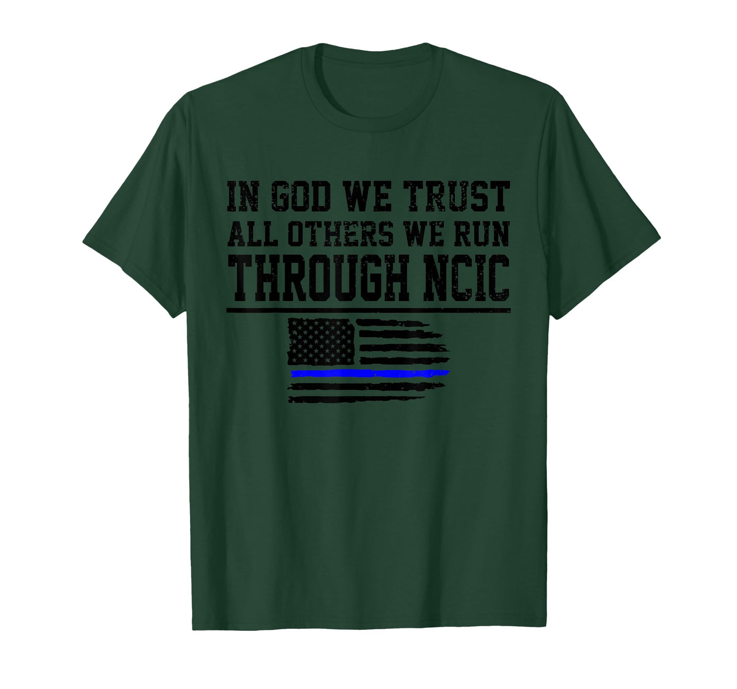 In God We Trust All Others We Run Through NCIC Funny Police T-Shirt