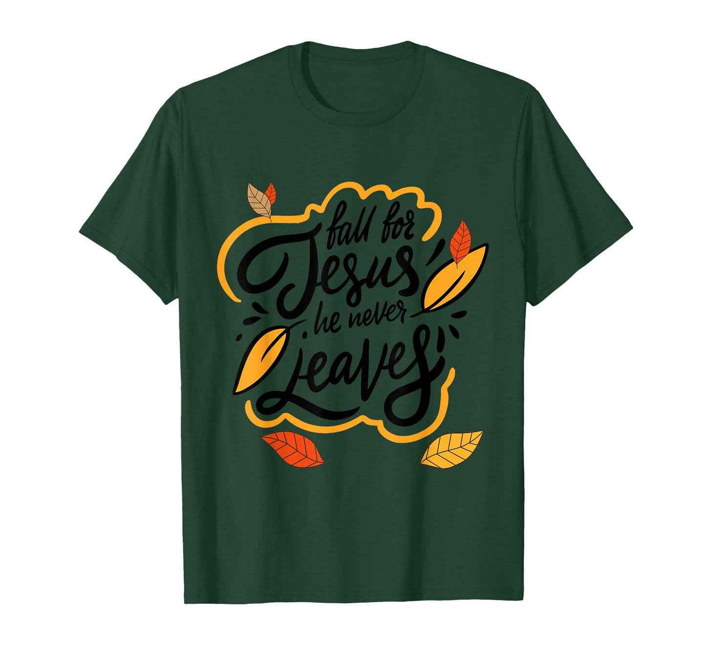 Fall for Jesus He Never Leaves Christian Faith Jesus Lover T-Shirt