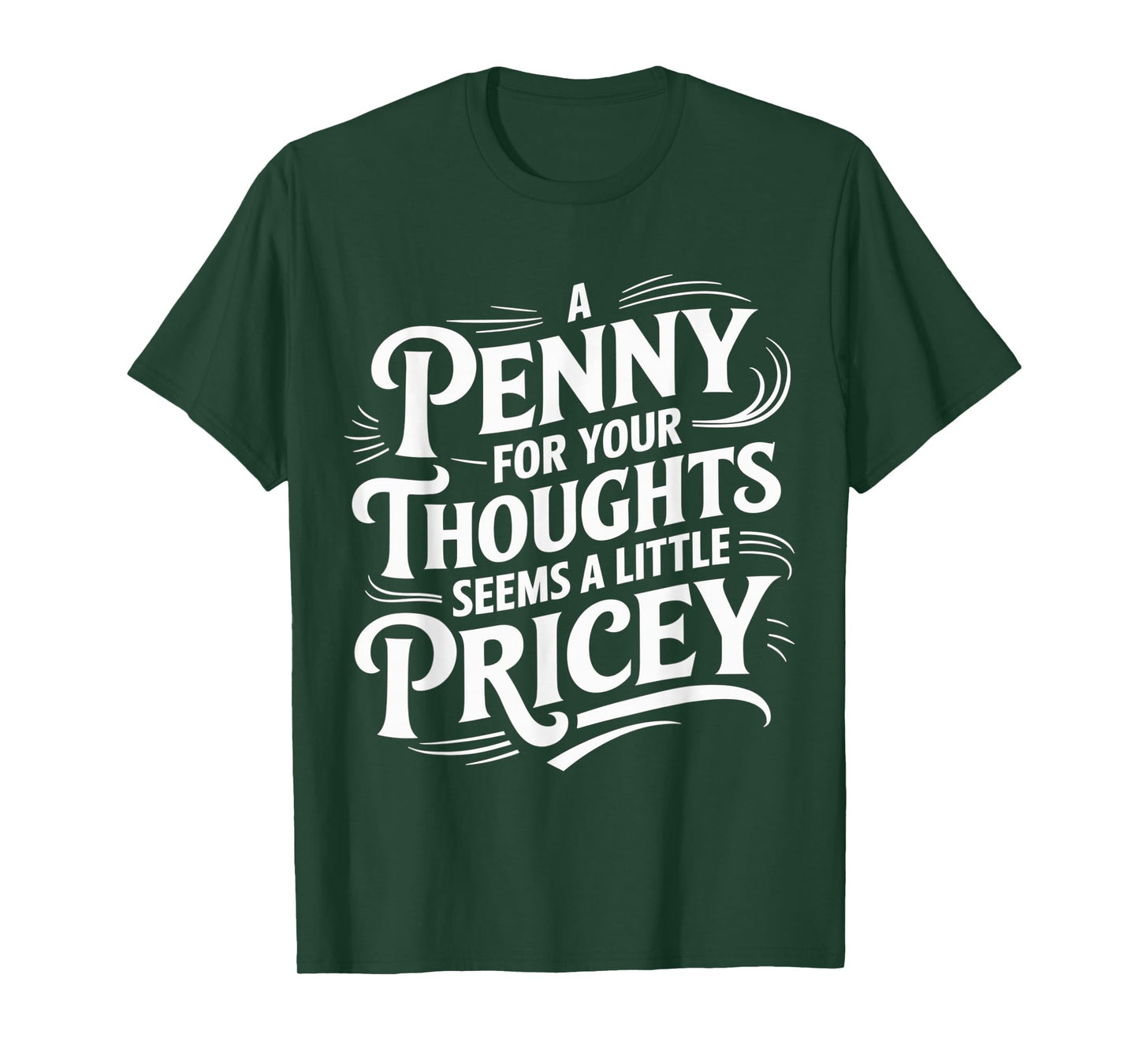 Funny A Penny for Your Thoughts Sarcastic Joke women men T-Shirt