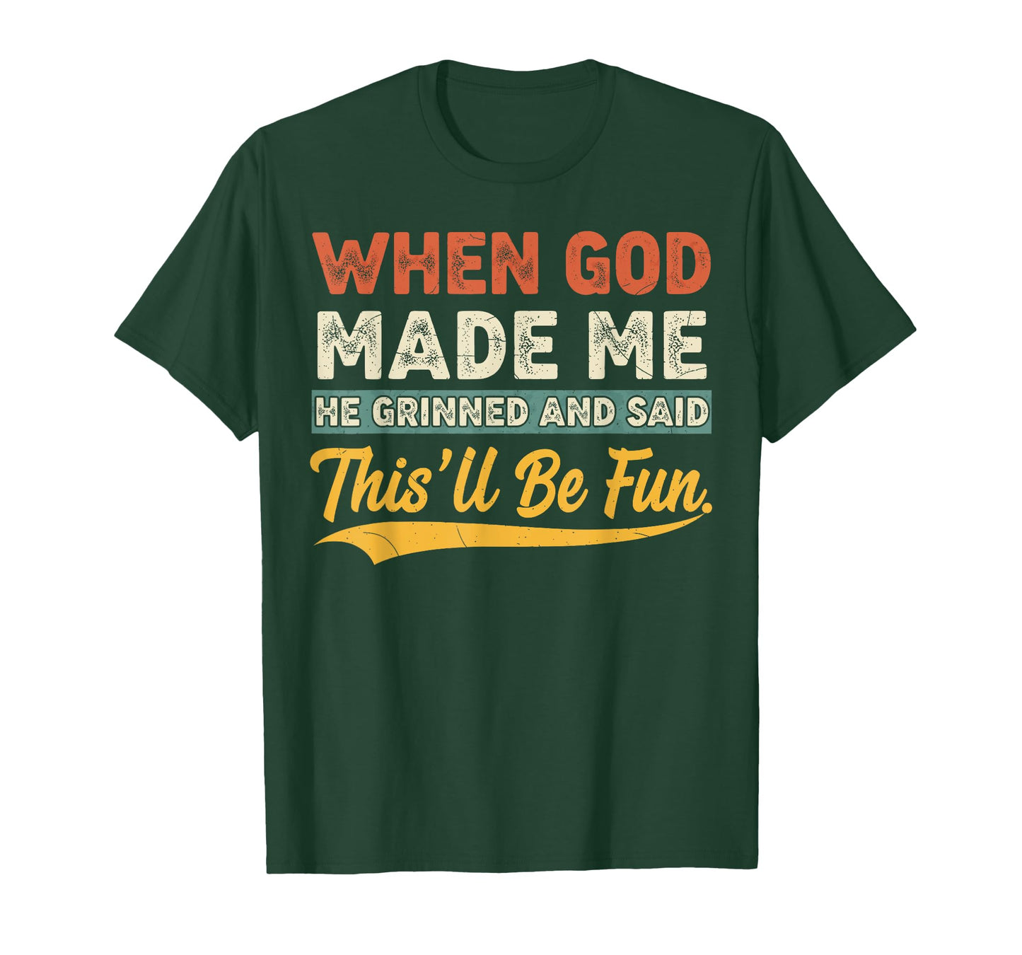 When God Made Me He Grinned Funny Graphic shirts Men T-Shirt