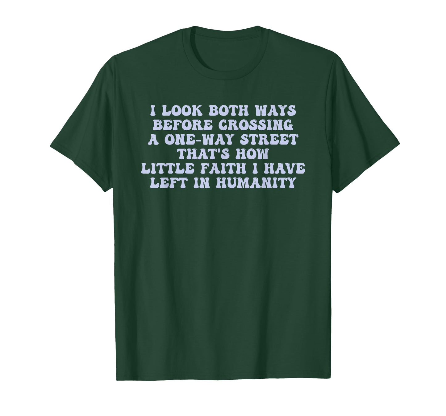 I Look Both Ways Before Crossing A One-Way Street T-Shirt
