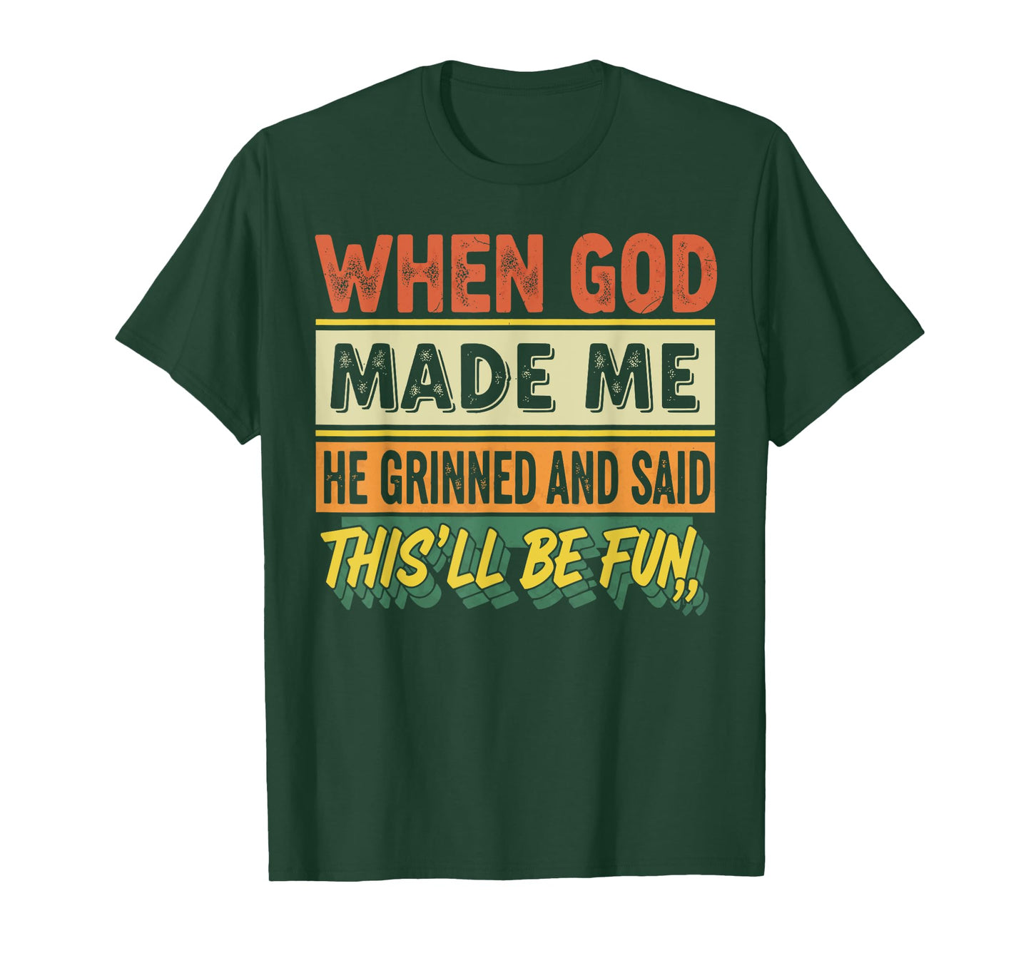 When God Made Me He Grinned Funny Graphic shirts Men T-Shirt