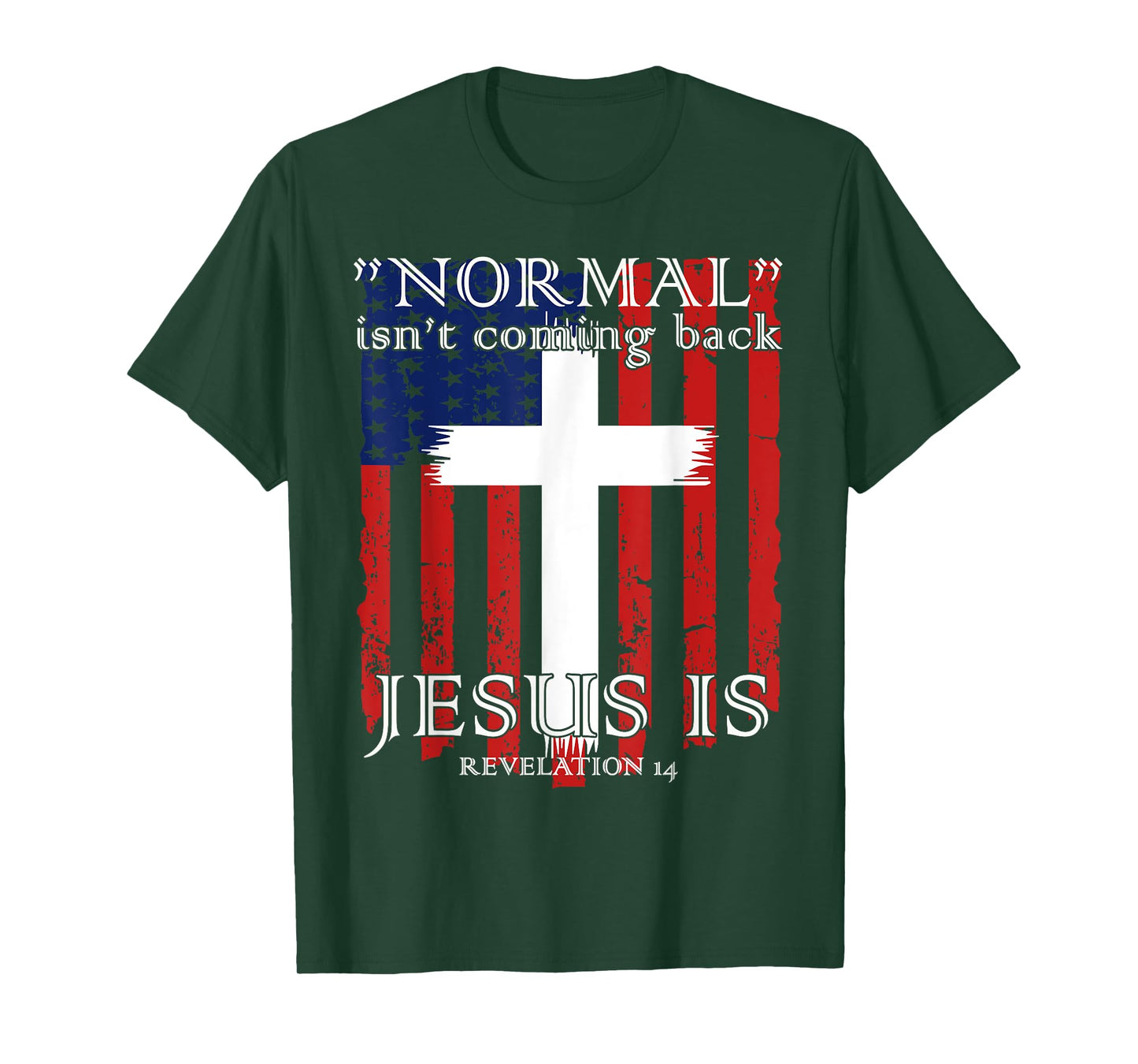 Normal Isn't Coming Back But Jesus Is American Flag T-Shirt