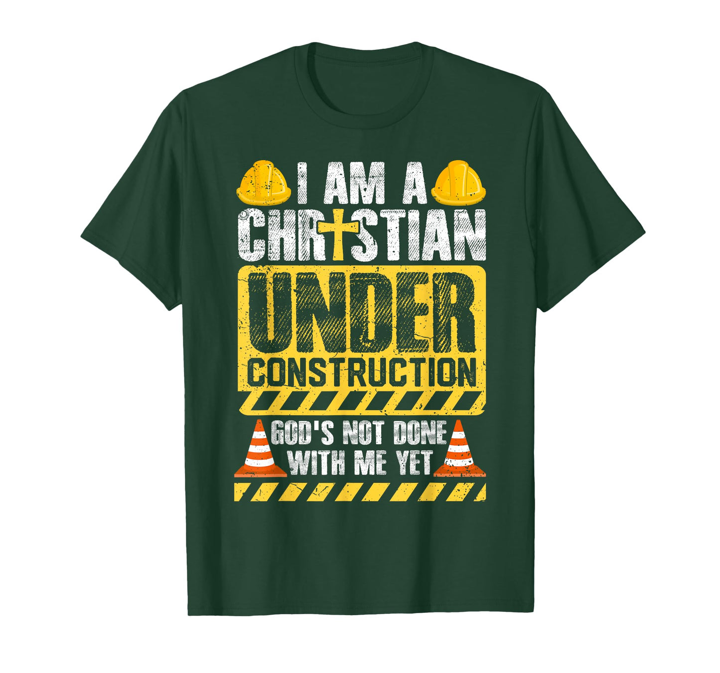 I Am a Christian Under Construction God’s Not Done With Me T-Shirt