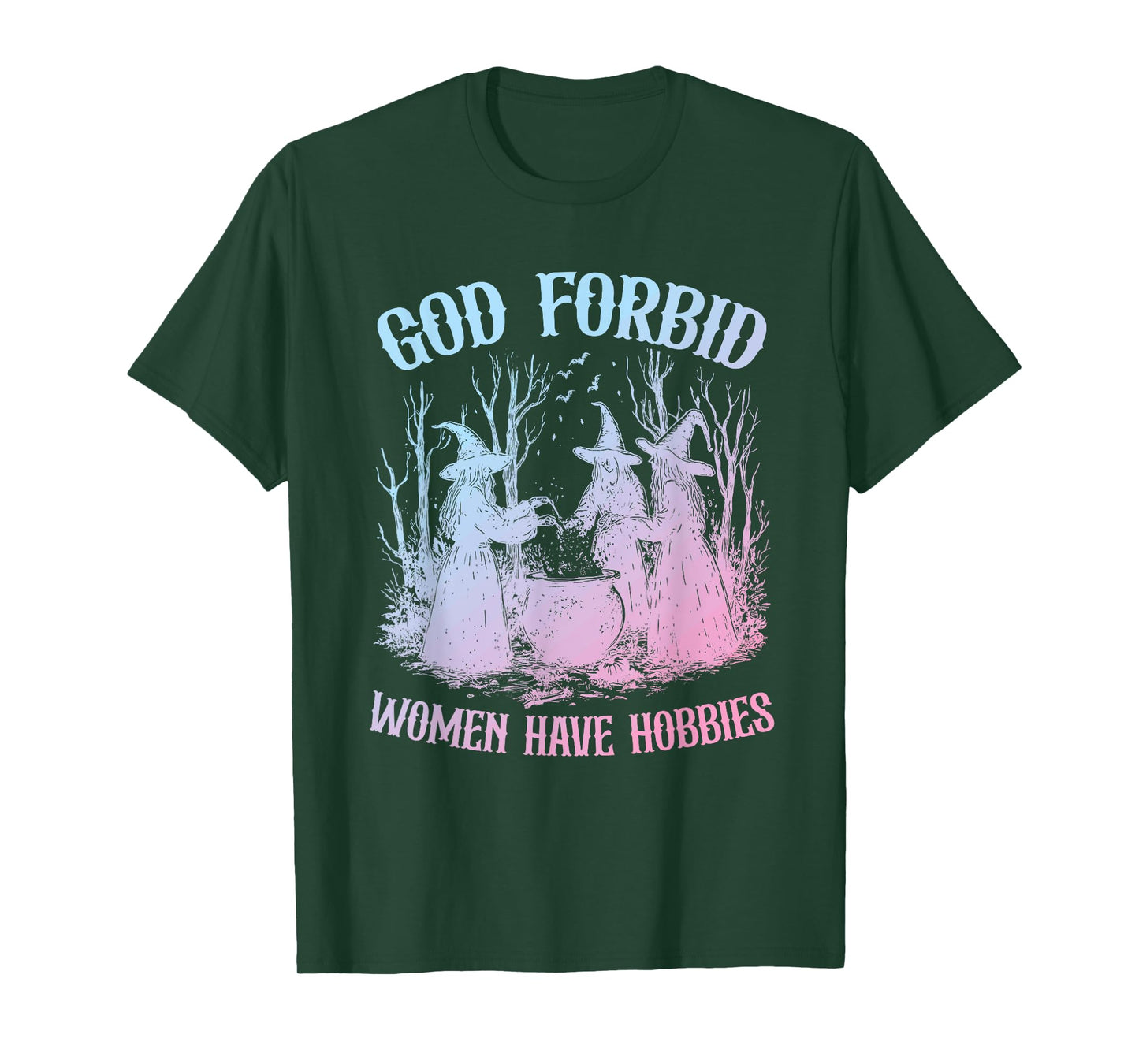 God Forbid Women Have Hobbies Witches Design T-Shirt