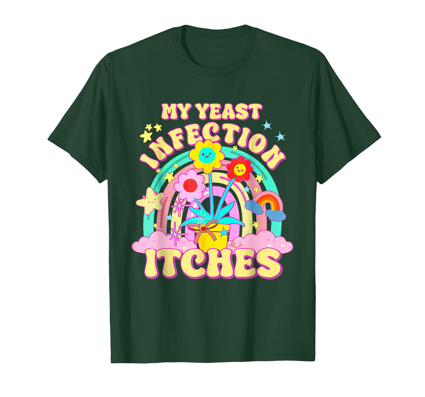 Inappropriate My Yeast Infection Itches Humor Joke Women Men T-Shirt