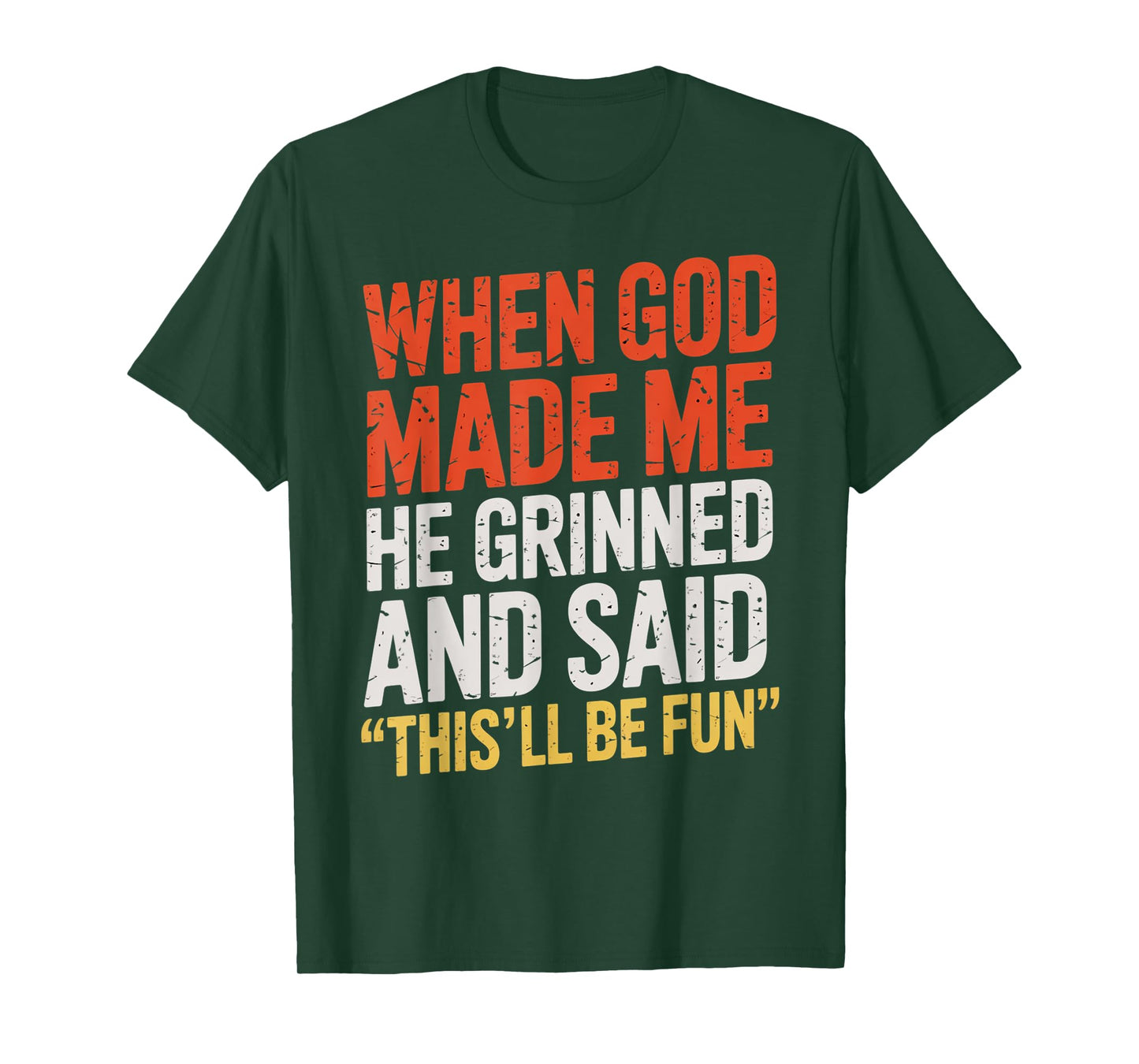 When God Made Me He Said This'll Be Fun for Men Dad, Husband T-Shirt