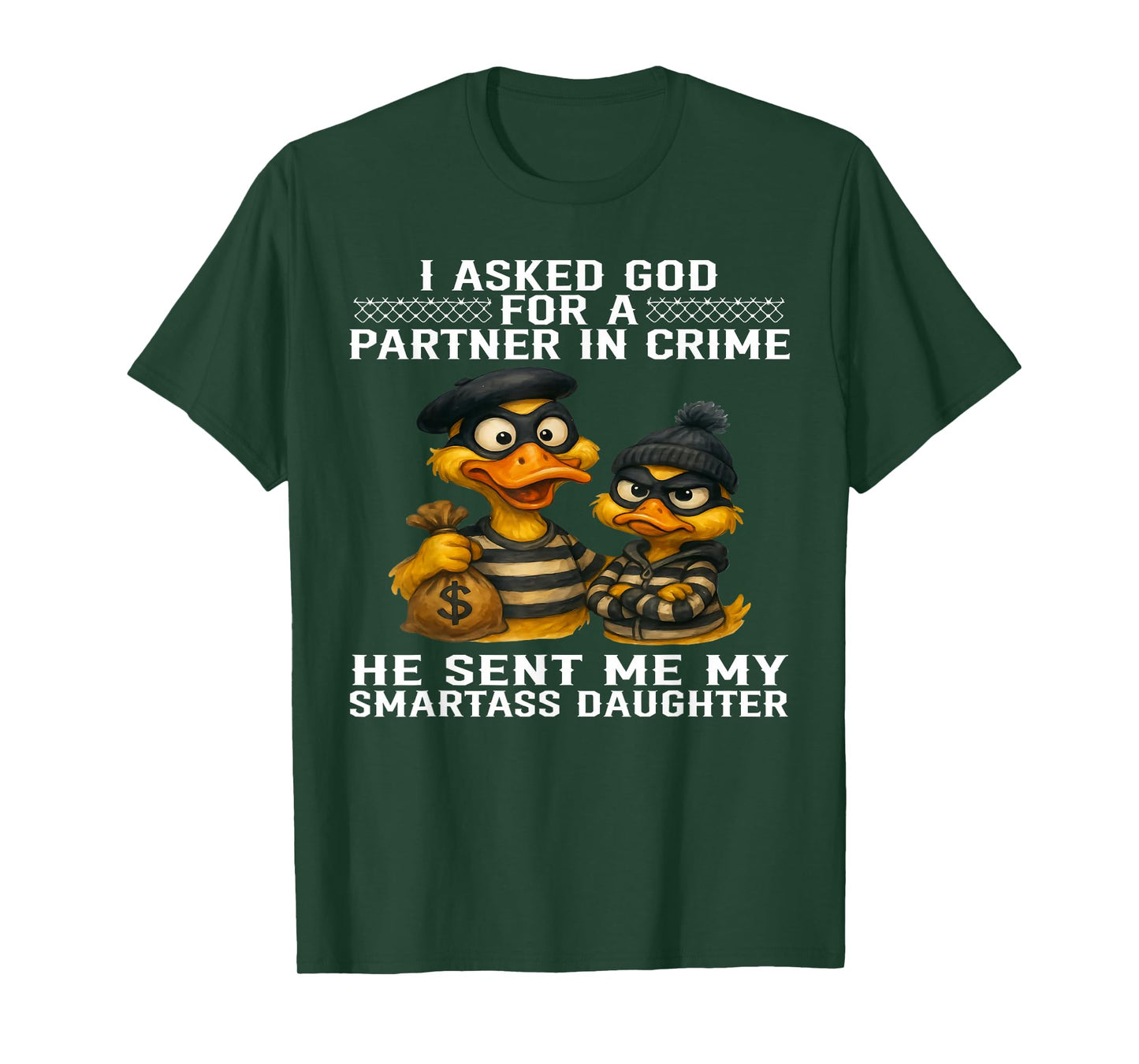 I Asked God for A Partner in Crime He Sent Me My Smartass T-Shirt