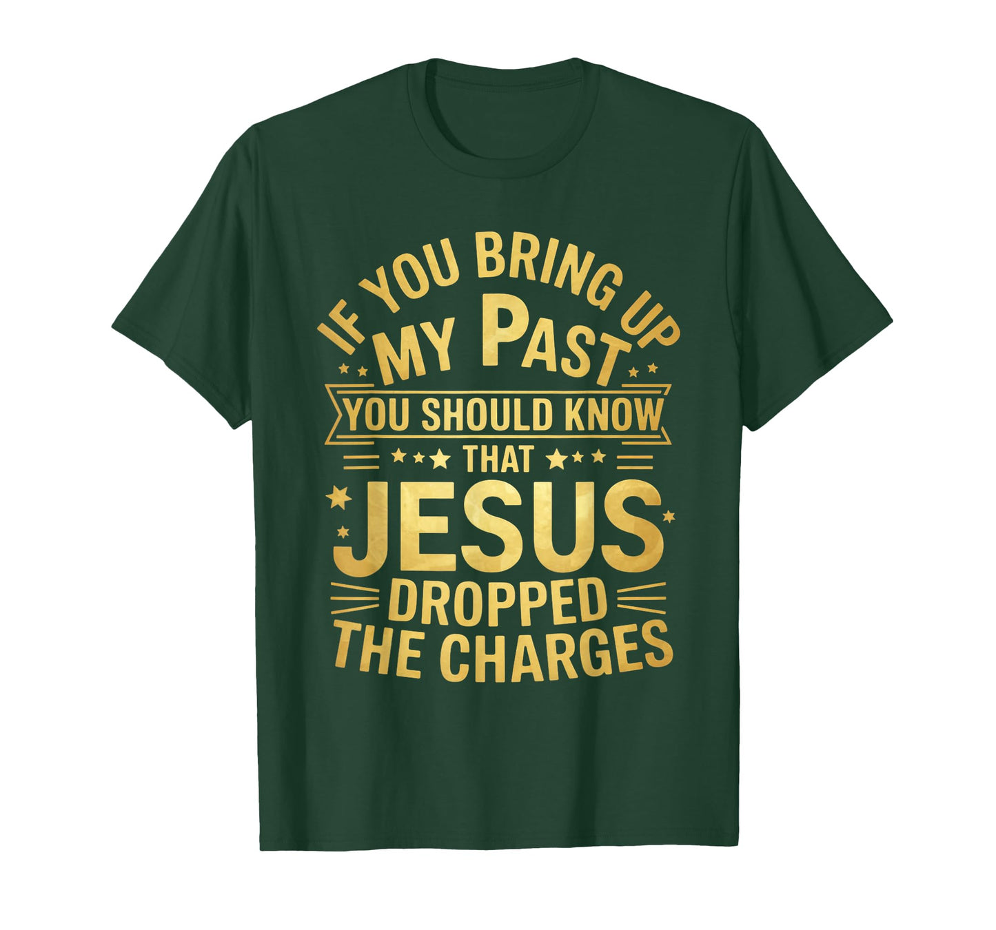 Jesus Dropped Charges Christian Pray Faith Bible Verse T-Shirt