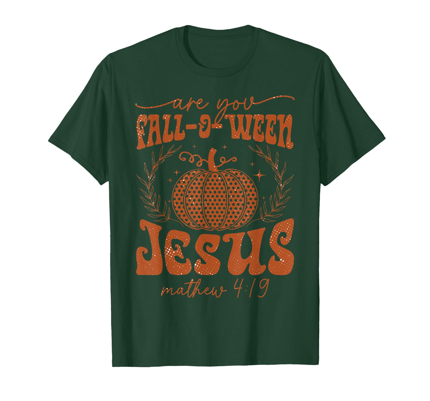 are You Fall-O-Ween Jesus Matthew 4:19 Halloween Christian T-Shirt