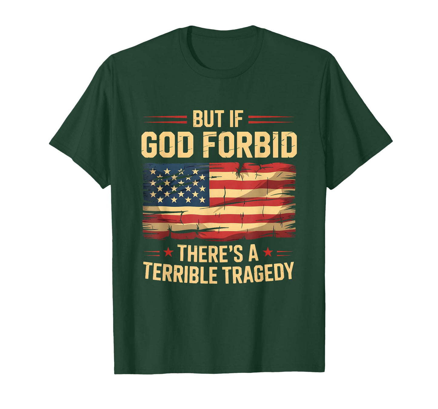 Funny Meme But If God Forbid There’s A Terrible Tragedy USA T-Shirt