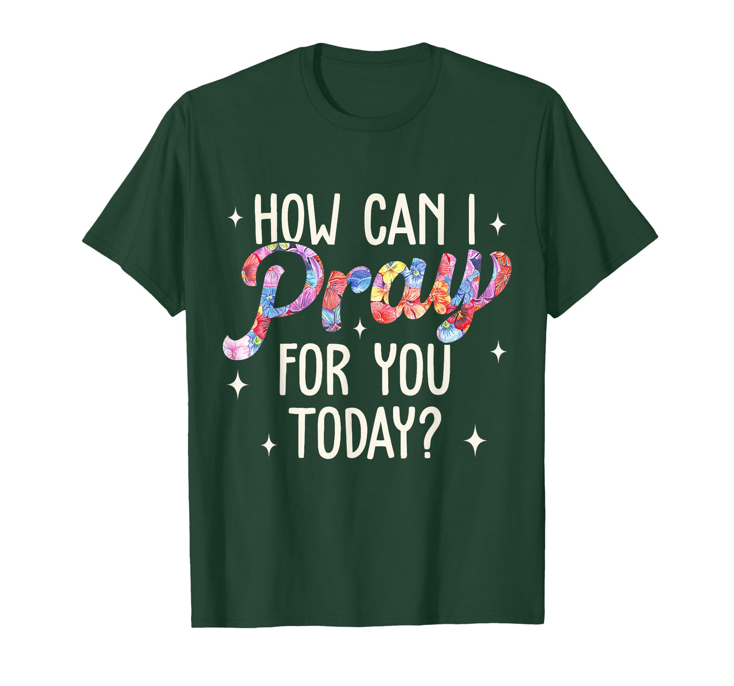 How Can I Pray for You Today Christian Prayer Faith Jesus T-Shirt
