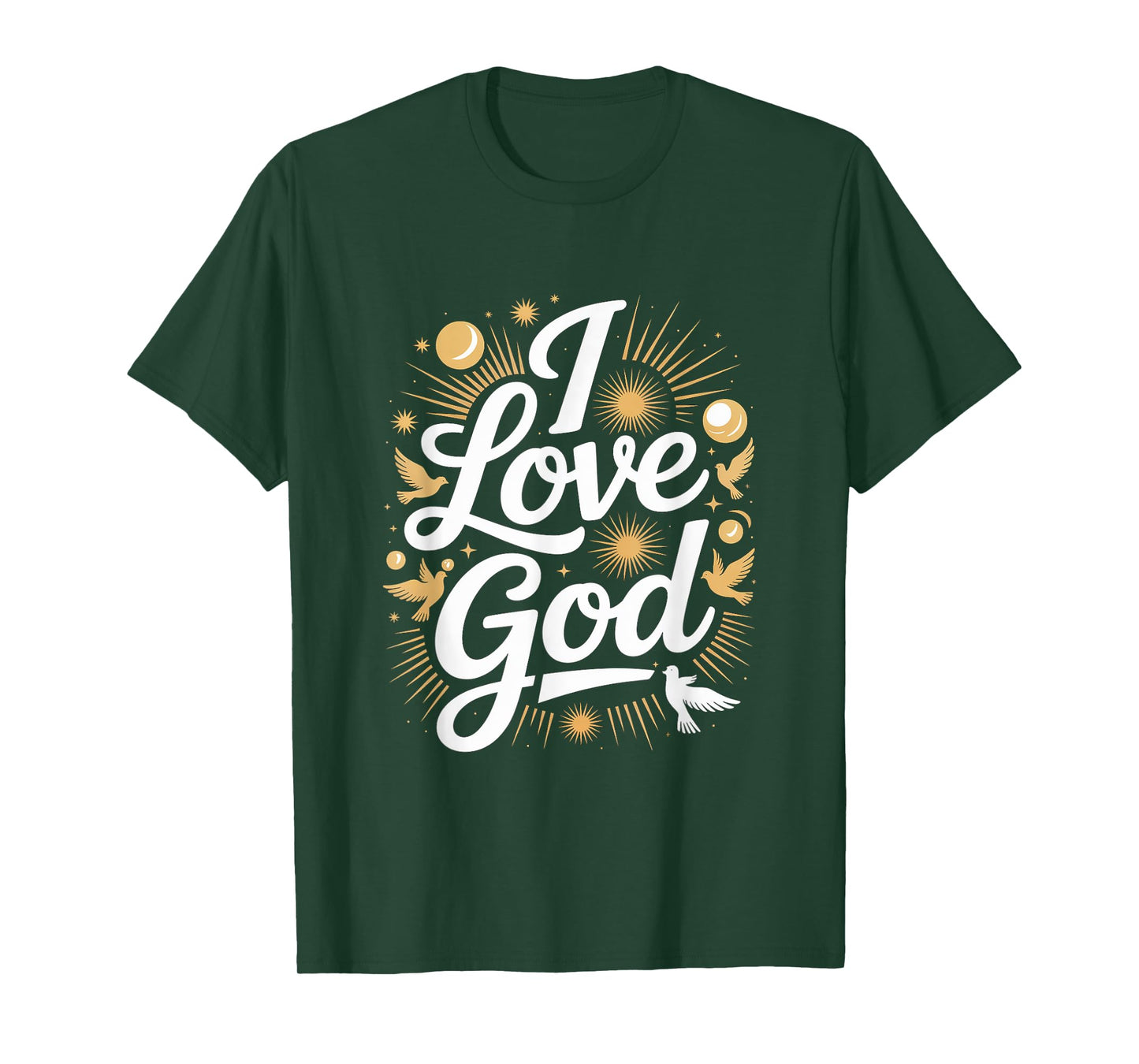 I Love God Spiritual Faith Expression T-Shirt