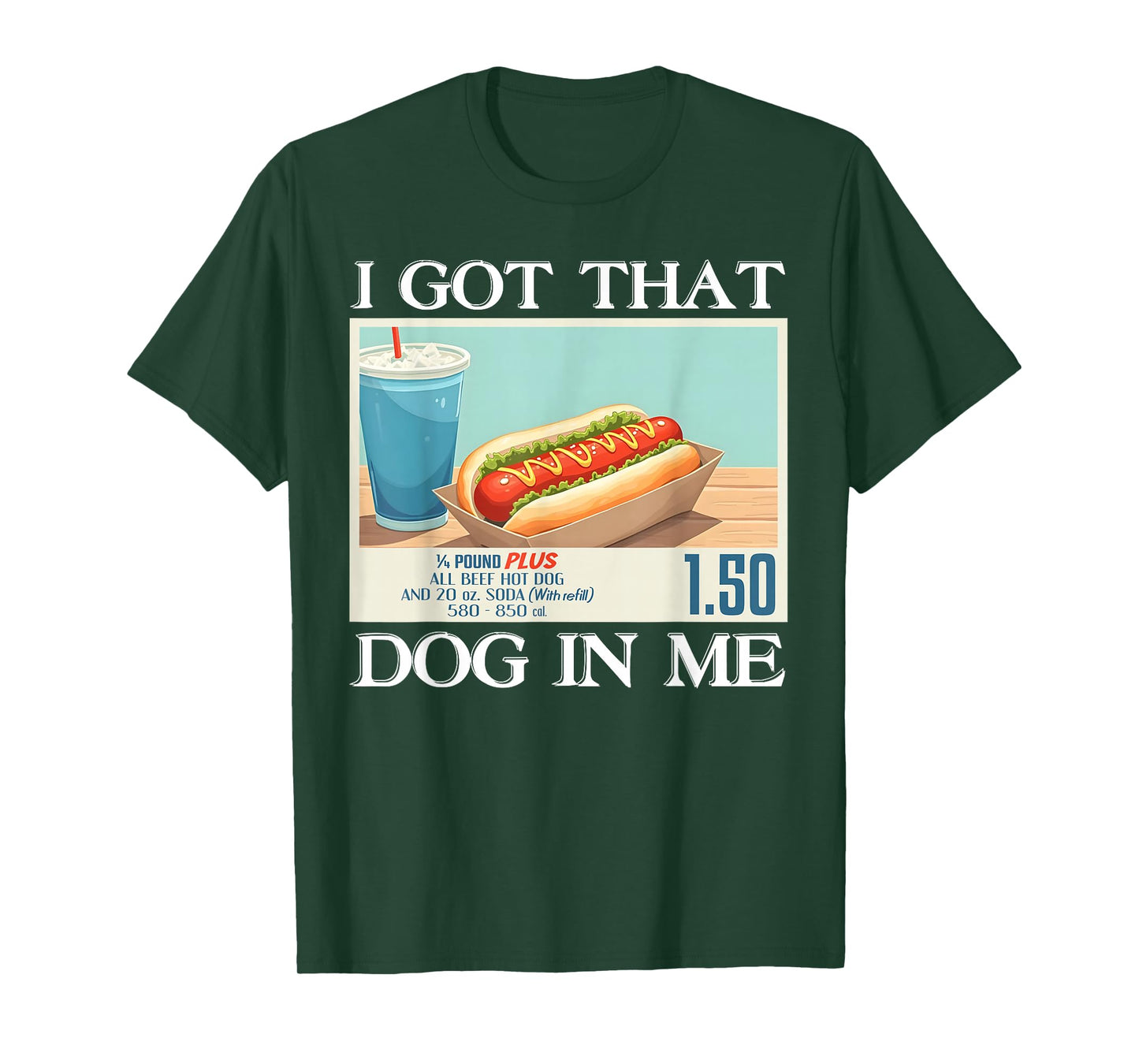 I Got That Dog In Me Funny Hotdog Meme Viral Quote Humor T-Shirt