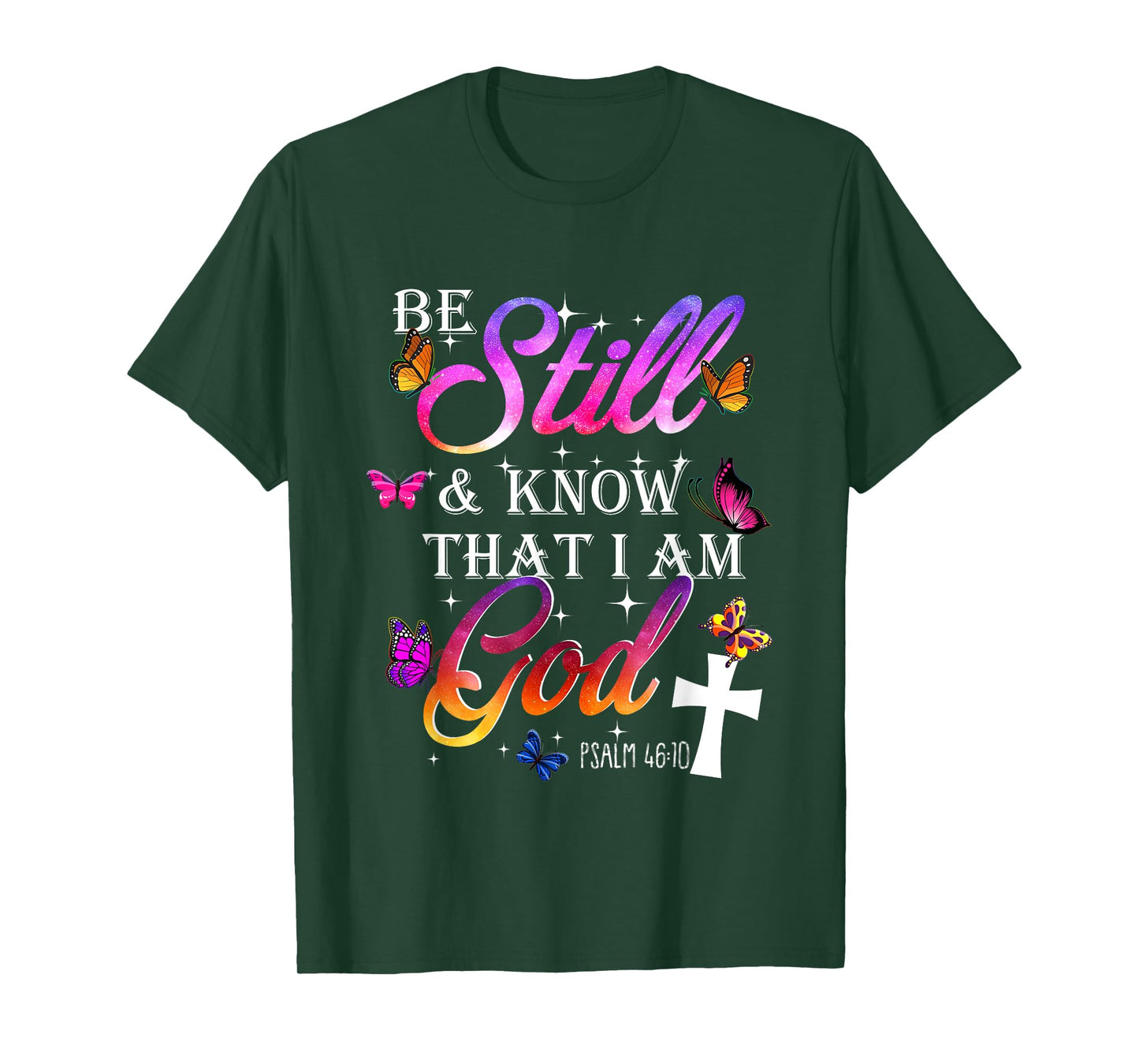 Be Still & Know That I Am God - Butterfly Art - Religious T-Shirt