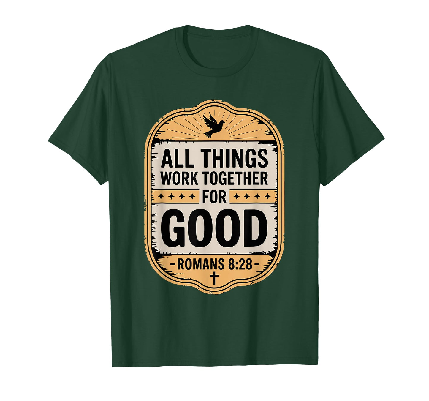 All Things Work Together for Good Romans 8:28 T-Shirt