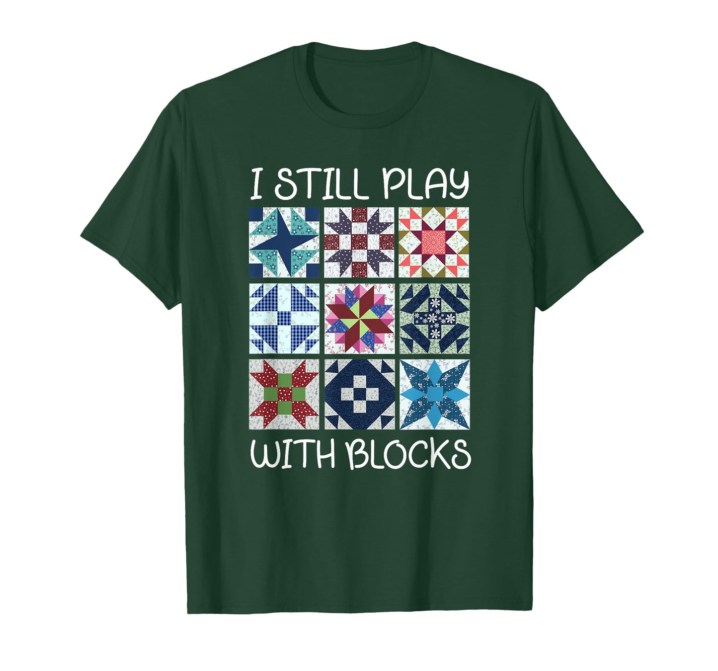 I Still Play With Blocks Quilt Funny Quilting T-Shirt