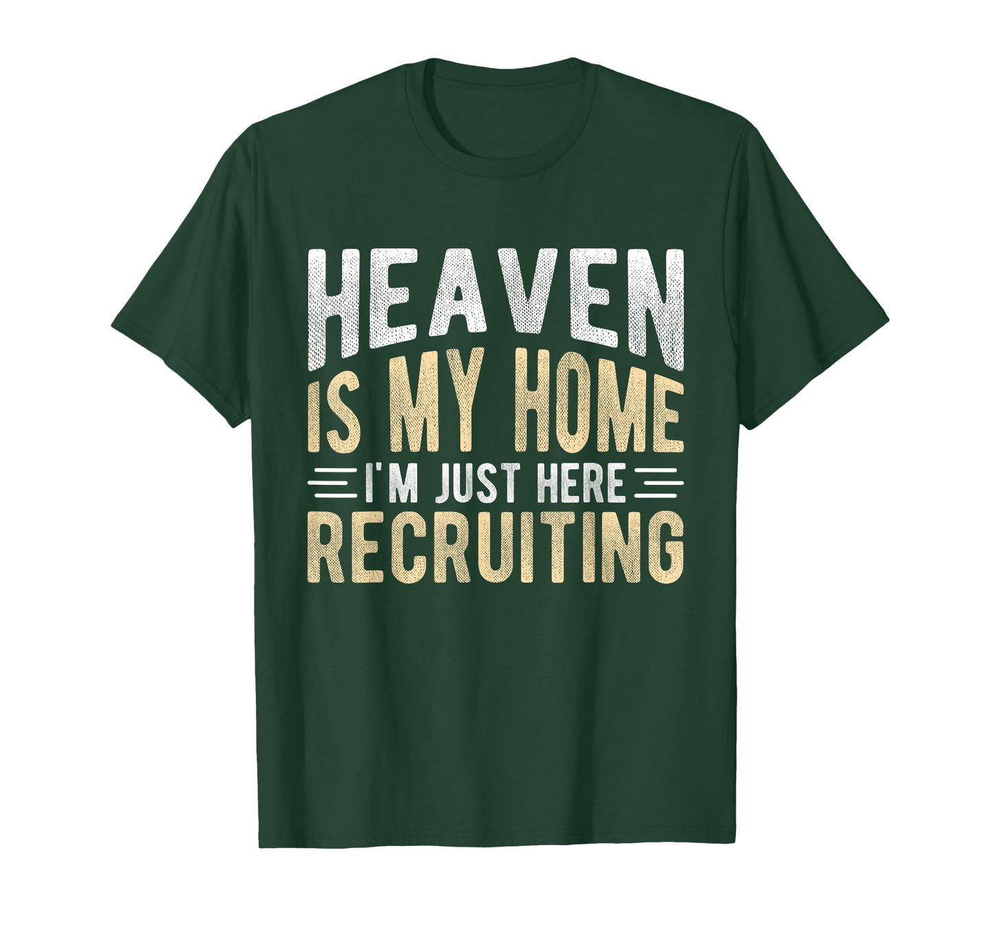 HEAVEN IS MY HOME I'M JUST HERE RECRUITING Christian Faith T-Shirt
