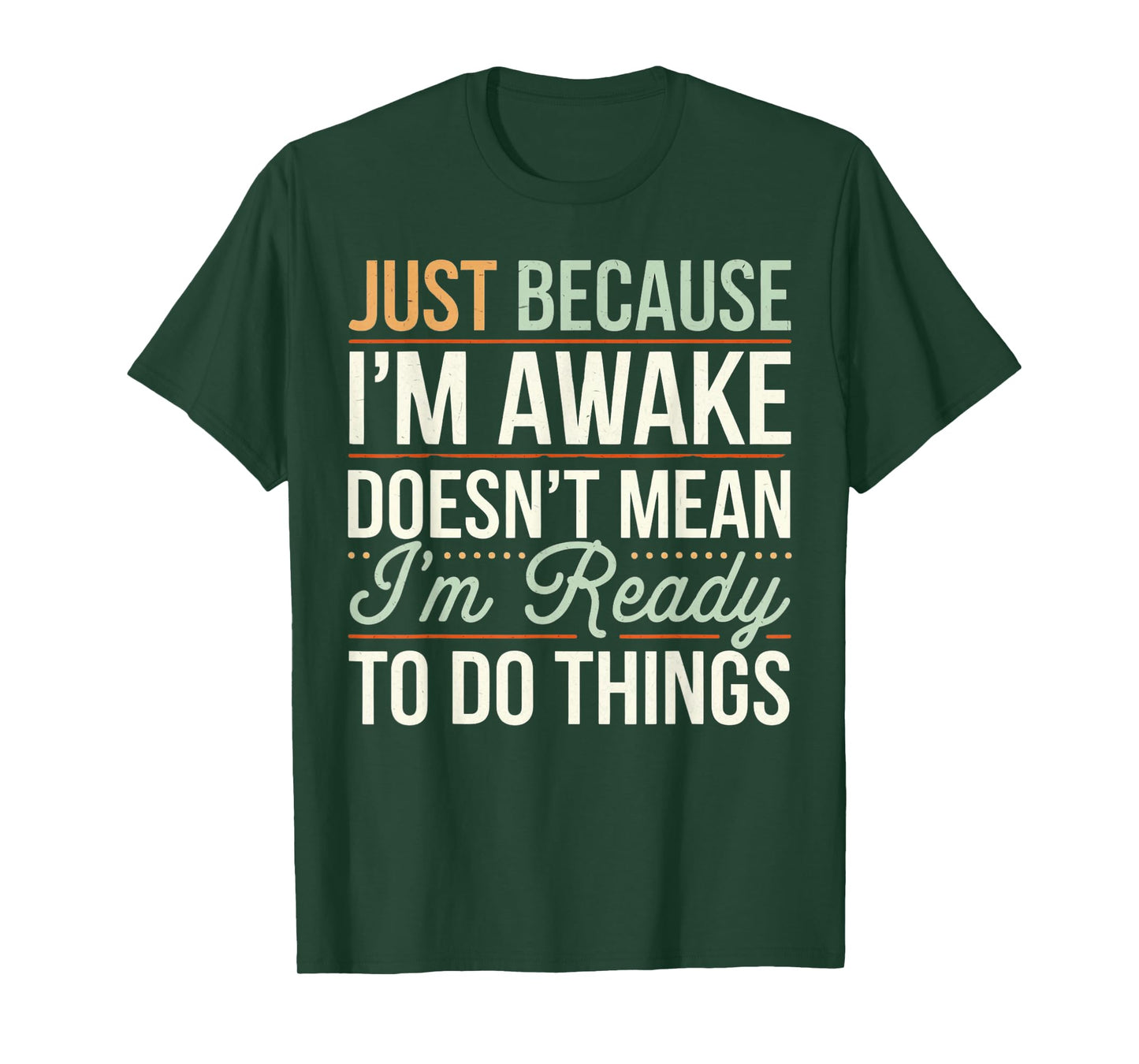 Just because I'm awake Funny Men Women Sarcastic Funny T-Shirt