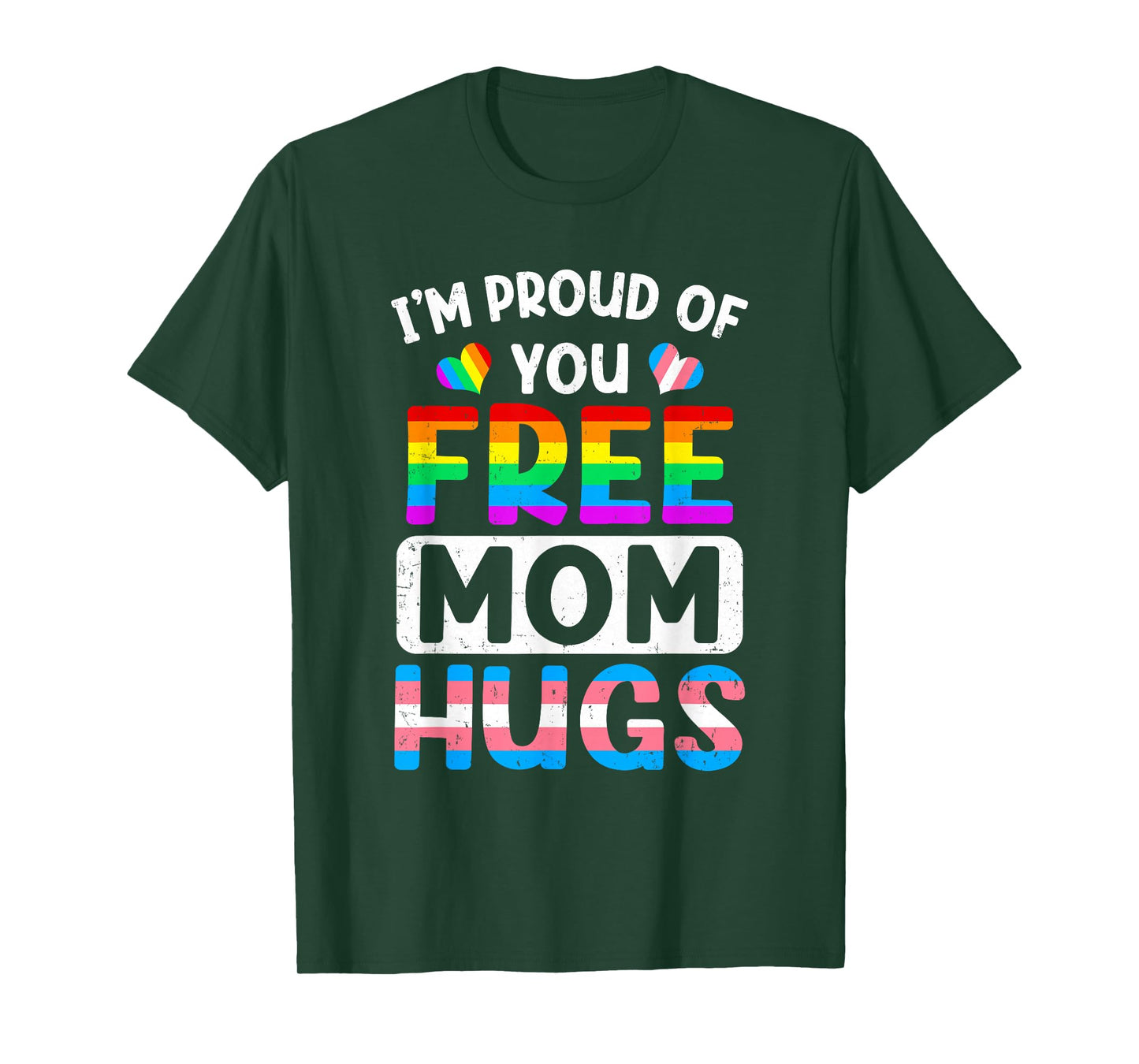 I'm Proud Of You Free Mom Hugs Lgbt Lgbtq Gay Pride T-Shirt