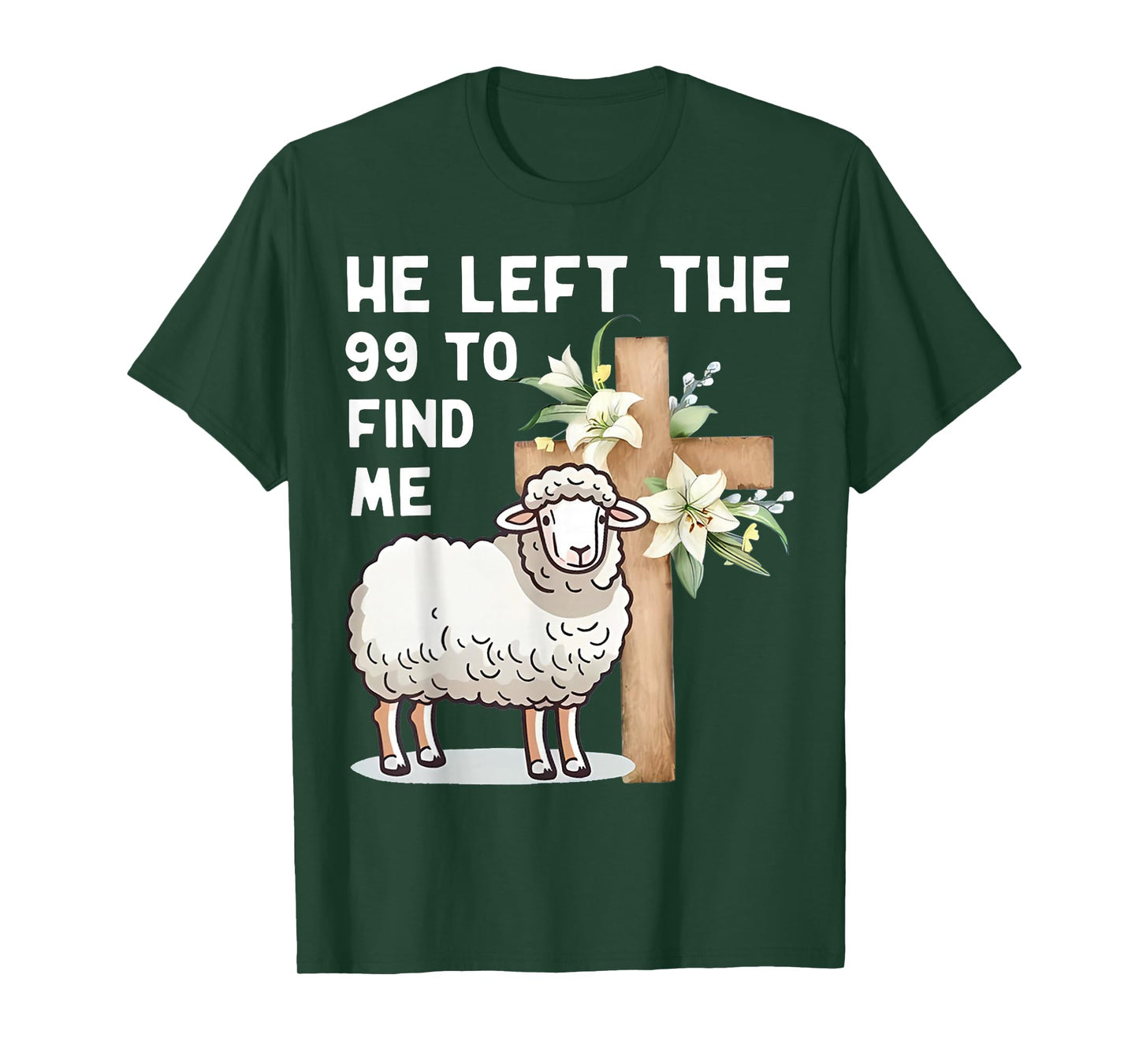 He Left The 99 to Find Me Bible Funny Christian T-Shirt