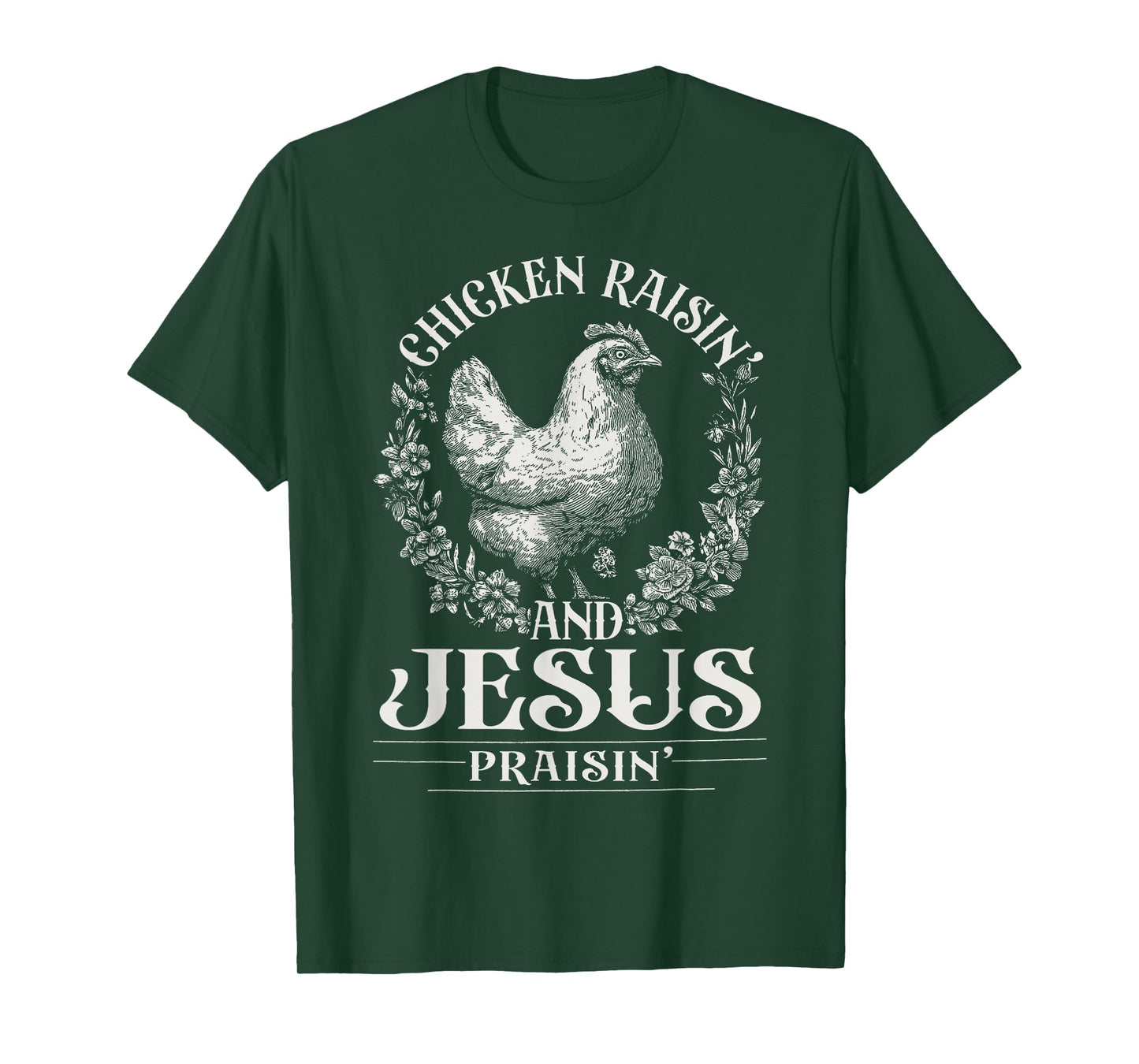 Chicken Raisin' and Jesus Praisin' T-Shirt
