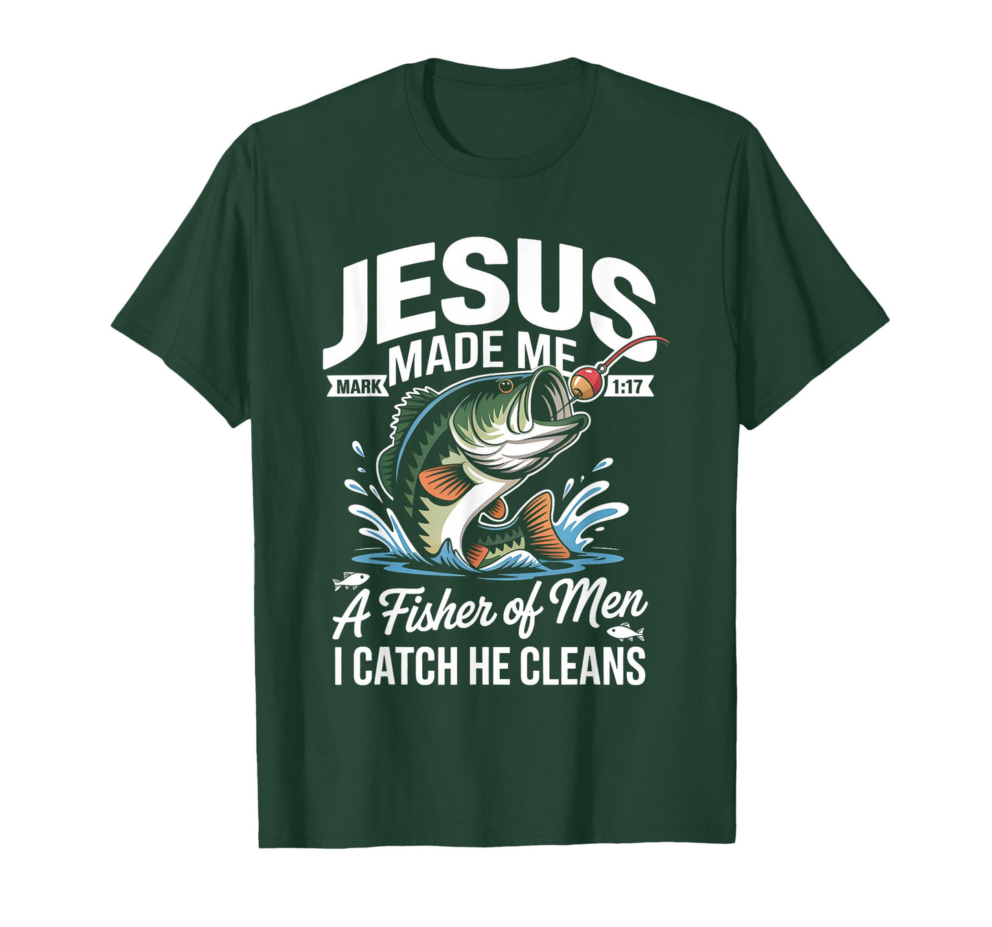 Jesus Made Me a Fisherman I Catch He Cleans Christian Bible T-Shirt