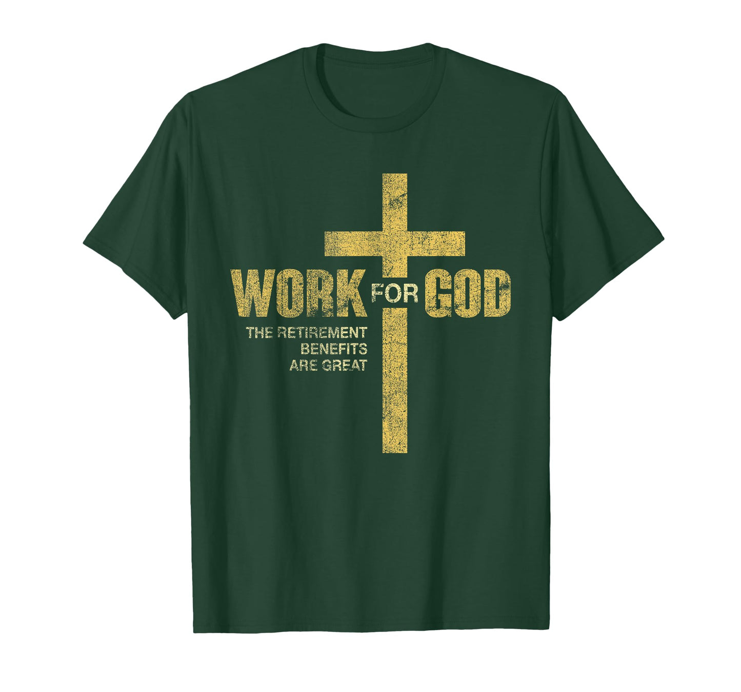 Work For God The Retirement Benefits Are Great T-Shirt