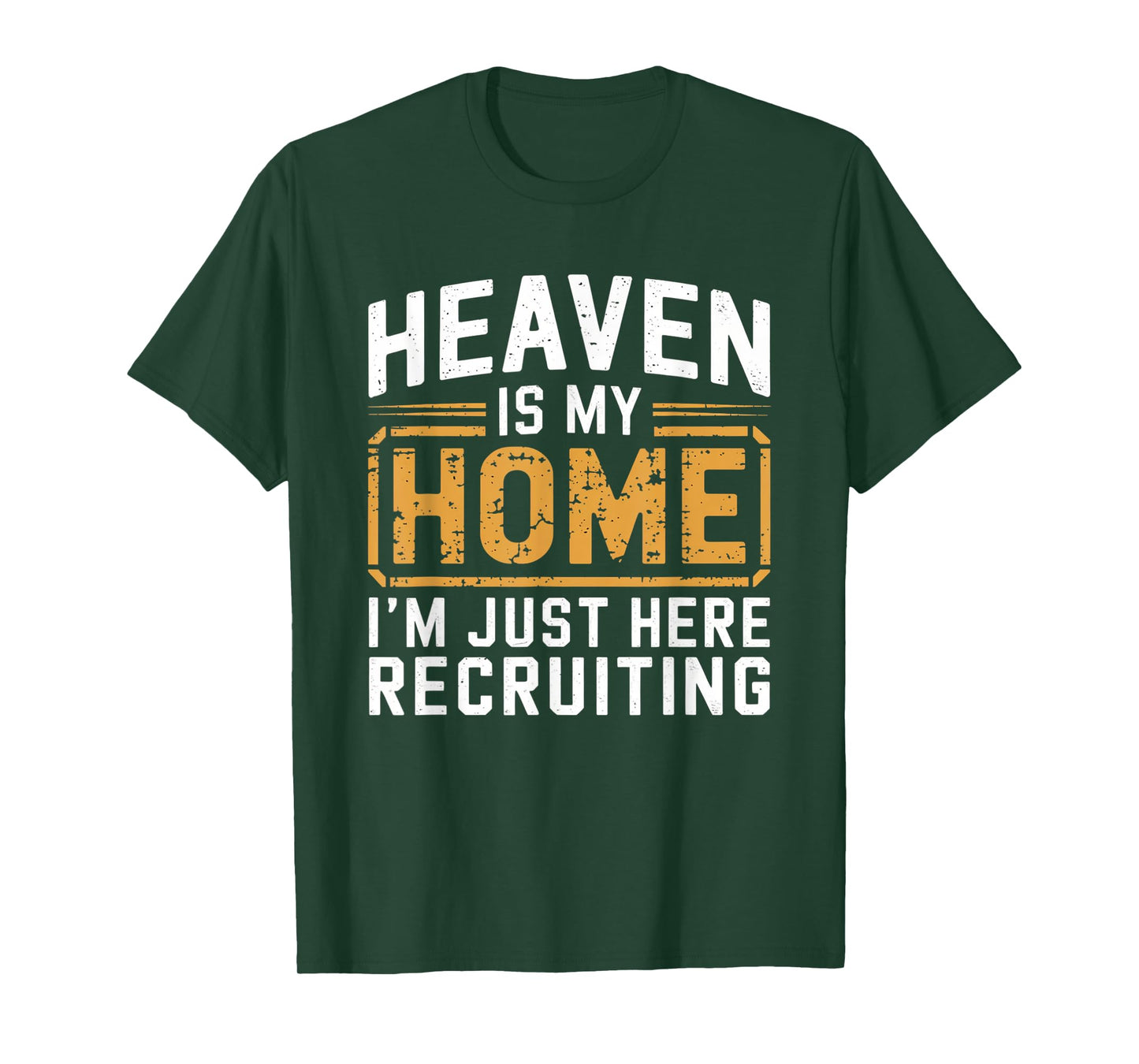 Heaven Is My Home I'm Just Here Recruiting T-Shirt