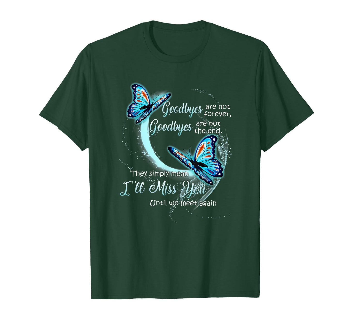 goodbyes are not forever goodbyes are not the end T-Shirt