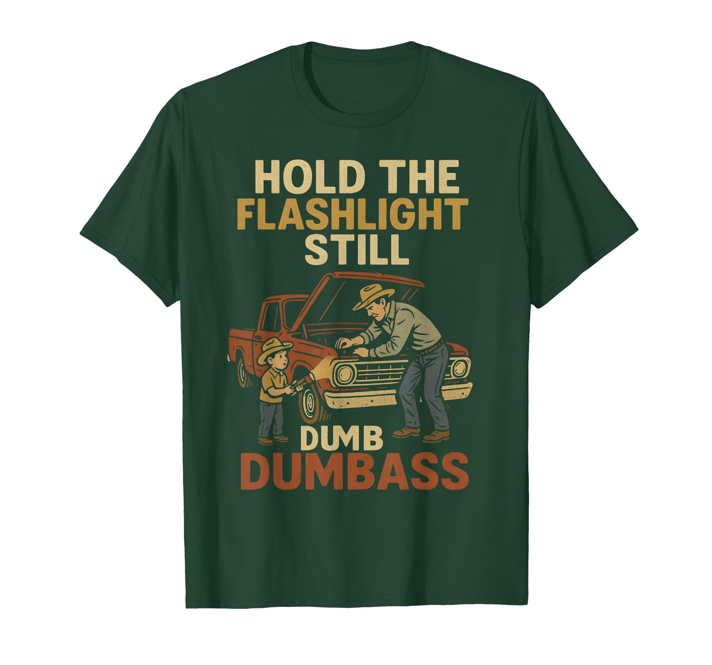 Car Fixing Hold The Flashlight Still Dumbass Funny Dad Son T-Shirt