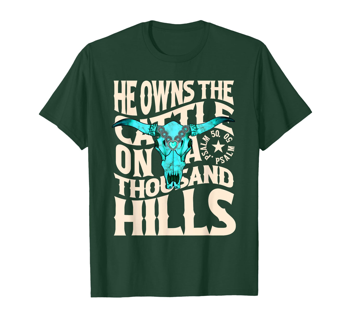 He Owns the Cattle on a Thousand Hills Western Skull Faith T-Shirt