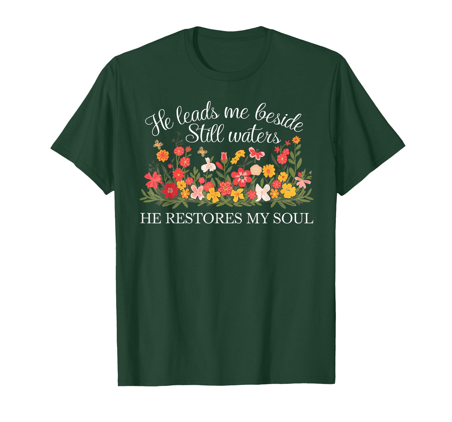 He Leads Me Beside Still Waters, Restores My Soul,Psalm 23:2 T-Shirt