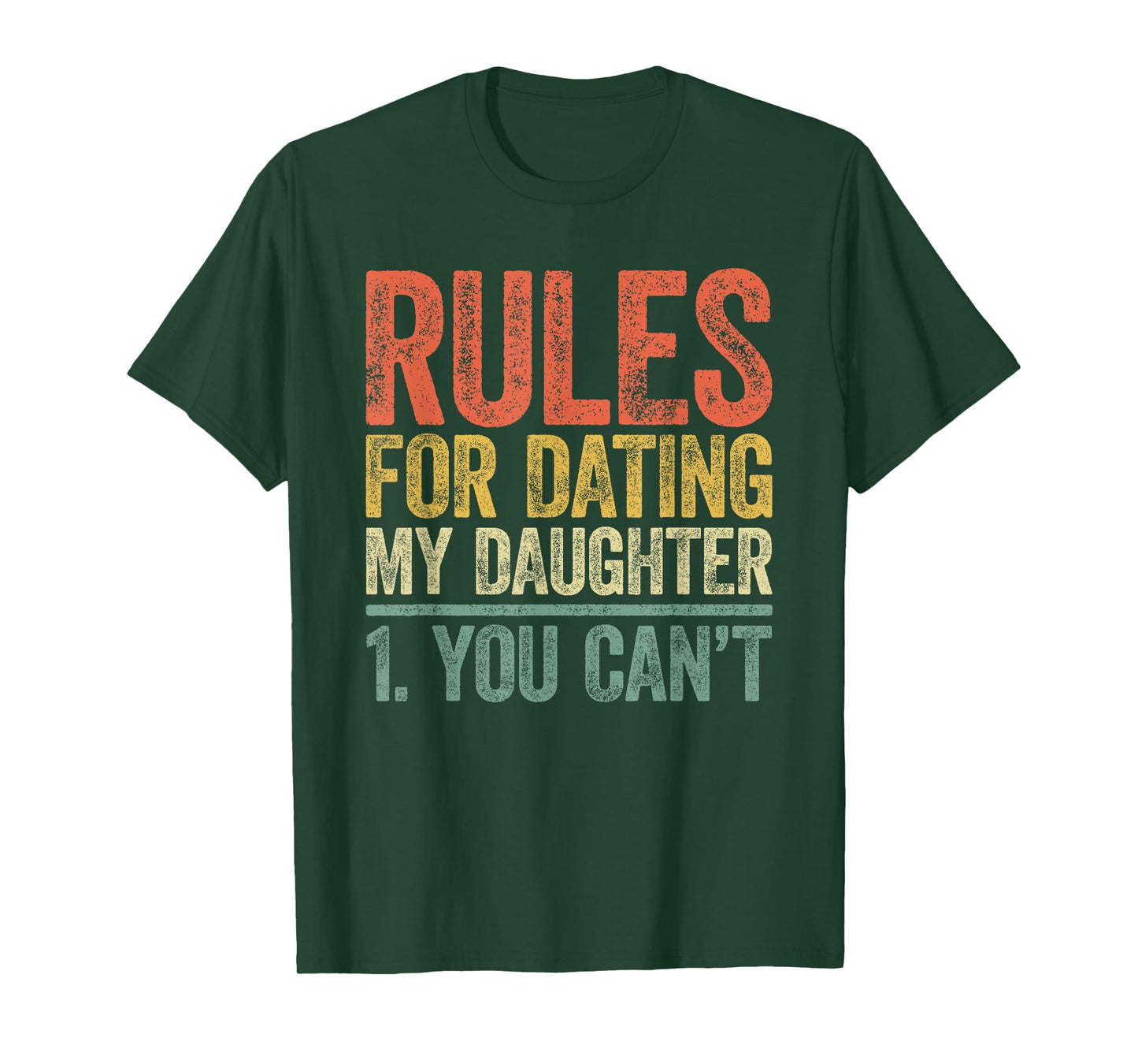 Rules for Dating My Daughter Shirt You Can't Father's Day T-Shirt