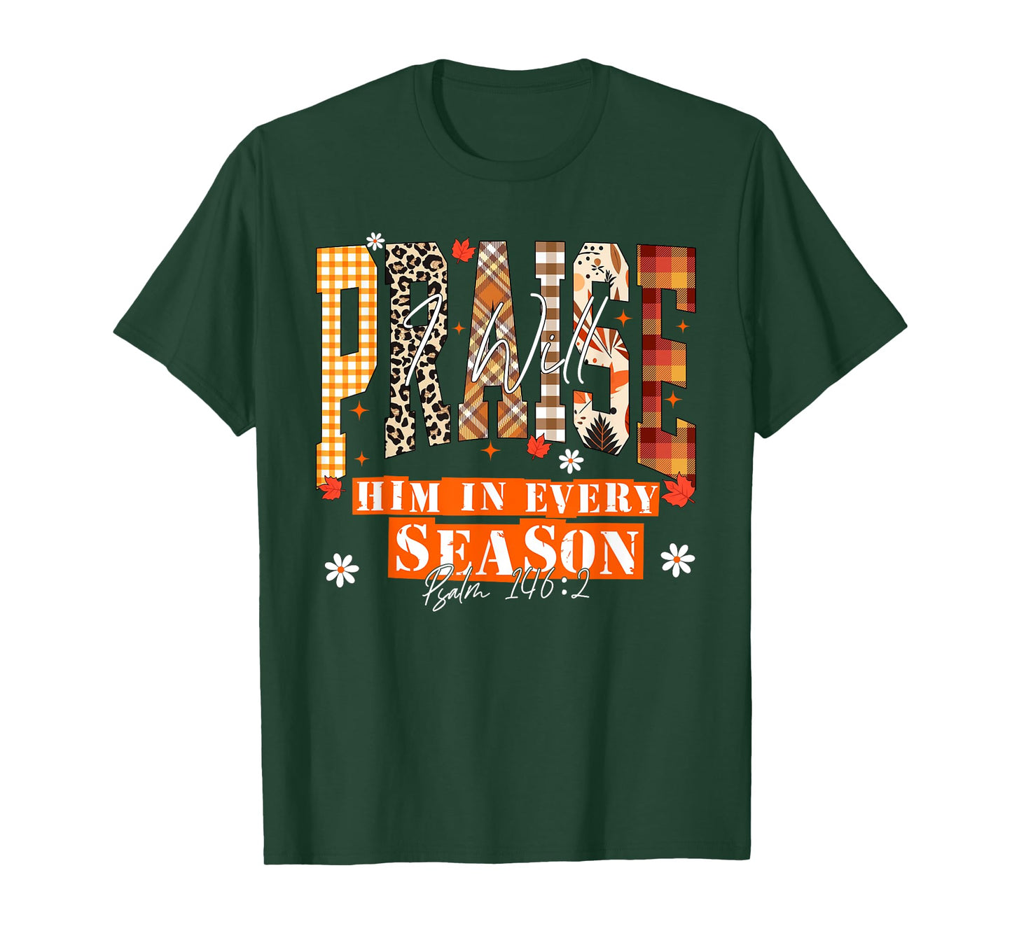 I Will Praise Him in Every Season Thanksgiving Fall Autumn T-Shirt