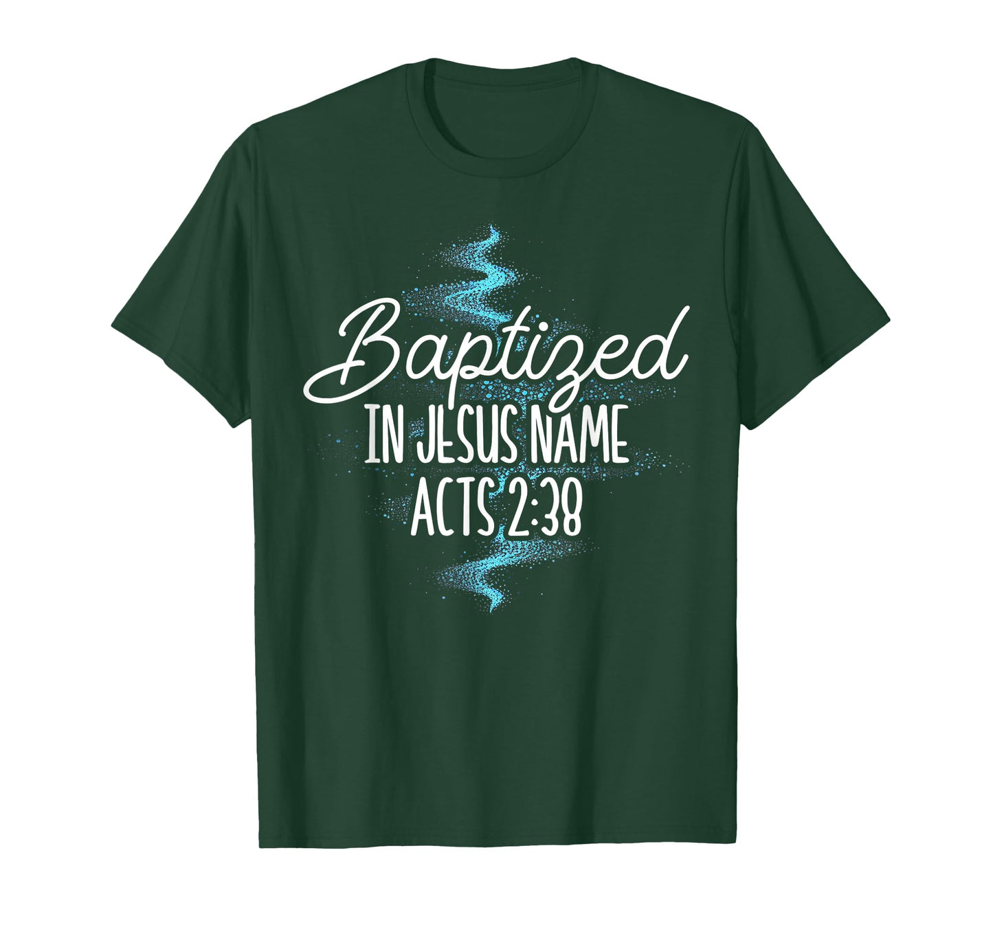 Baptized In Jesus Name Acts 2:38 Baptism Christian Religious T-Shirt