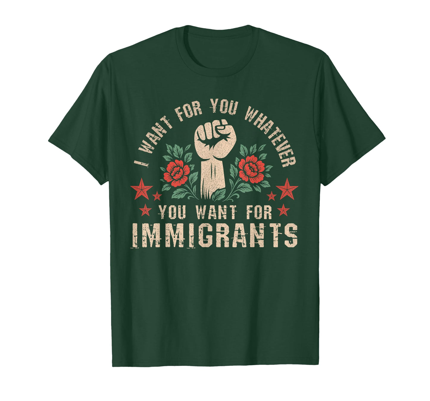 I Want For You What You Want For Immigrants T-Shirt