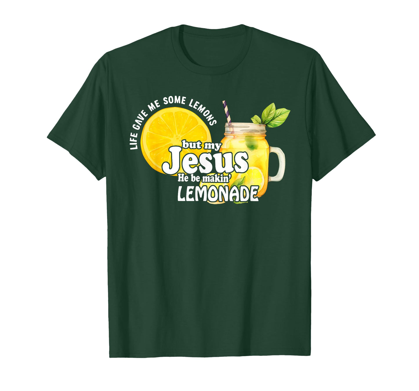 Life Gave Me Some Lemons But My Jesus He Be Makin Lemonade T-Shirt