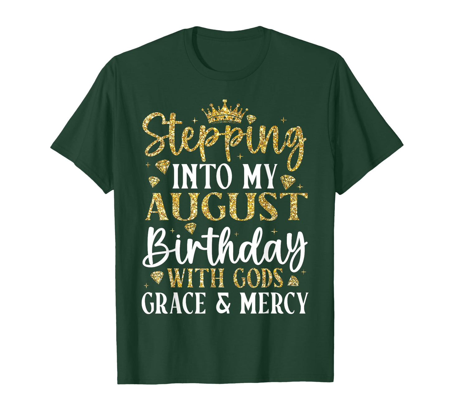 Stepping into My August Birthday with Gods Grace & Mercy T-Shirt