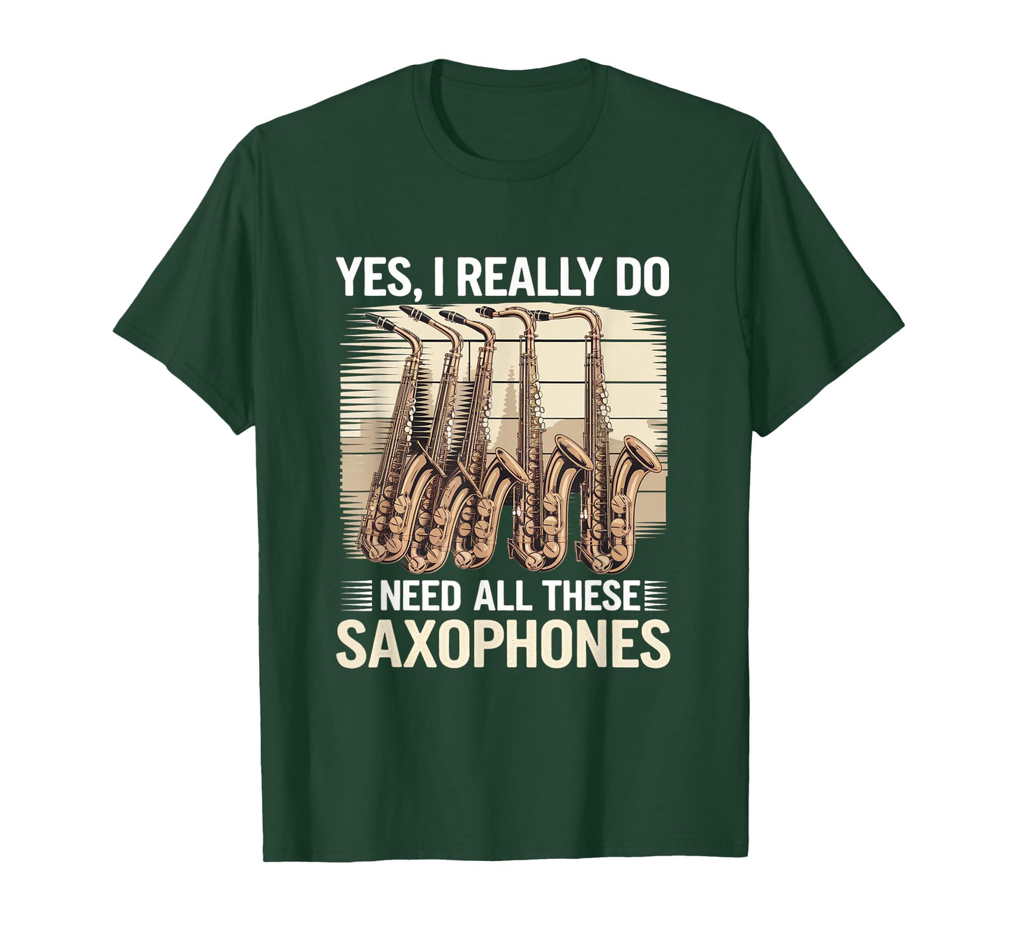 Funny Saxophonist Yes I Really Do Need All These Saxophones T-Shirt
