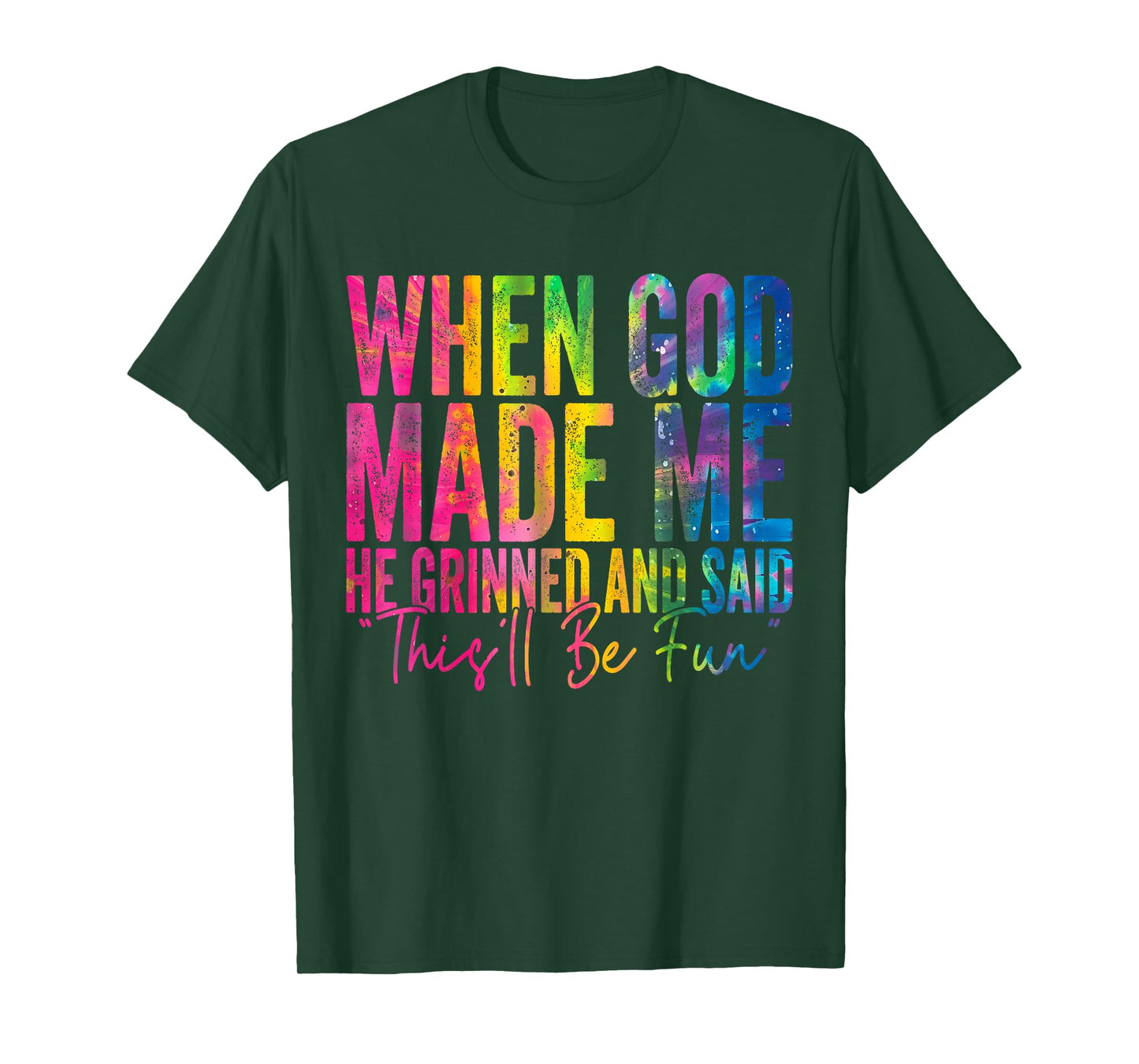 When God Made Me He Grinned and Said Funny Sarcastic Saying T-Shirt