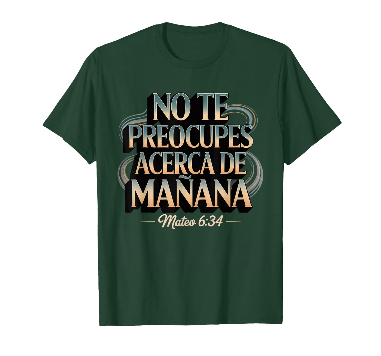 Mateo 6:34 No Te Preocupes del Mañana T-Shirt