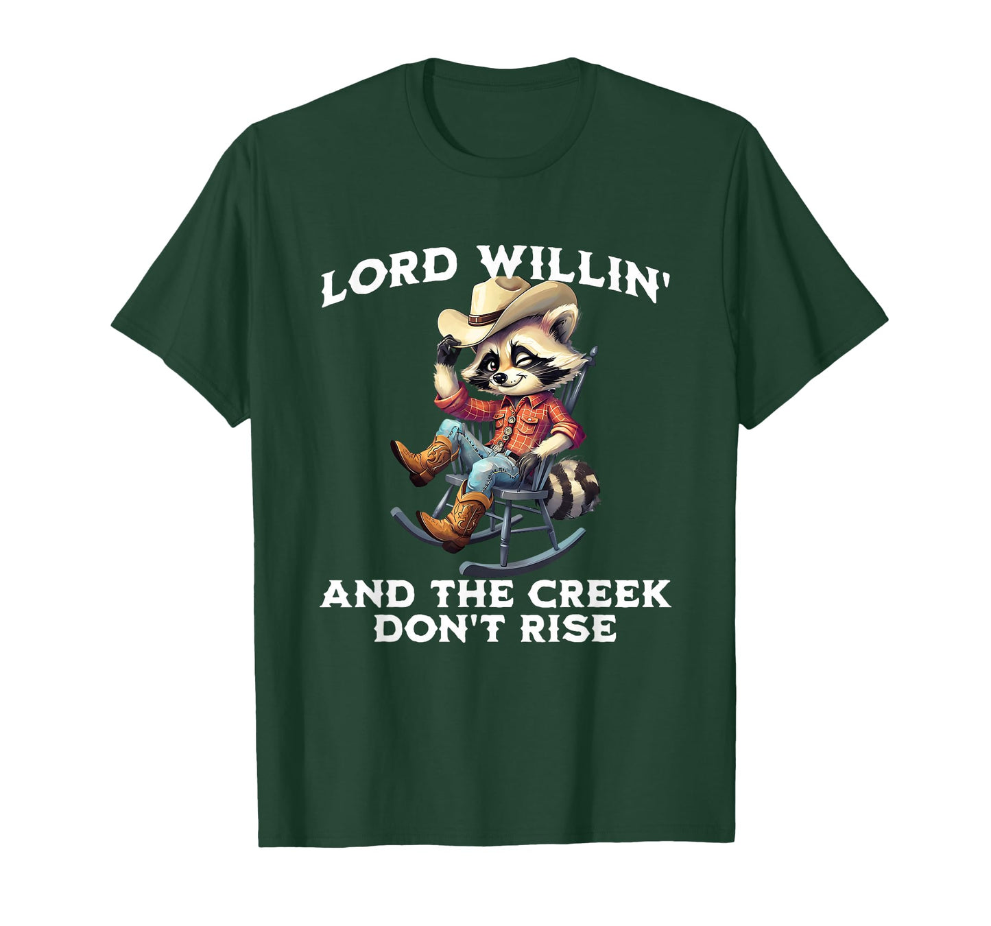 Lord Willin’ Creek Don’t Rise Funny Western Coon Raccoon T-Shirt