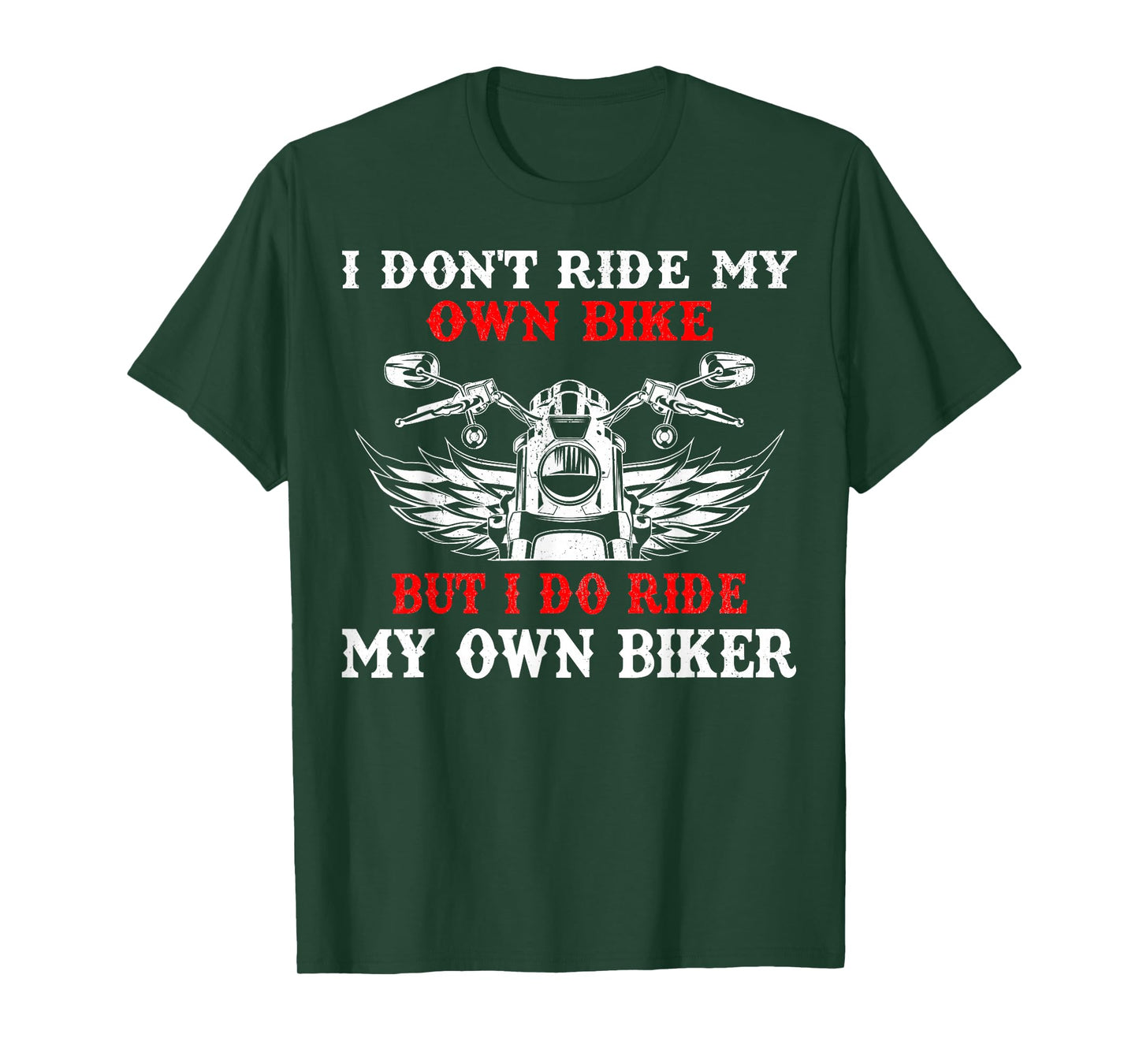 I Don't Ride My Own Bike But I Do Ride Own Biker Girl Humor T-Shirt