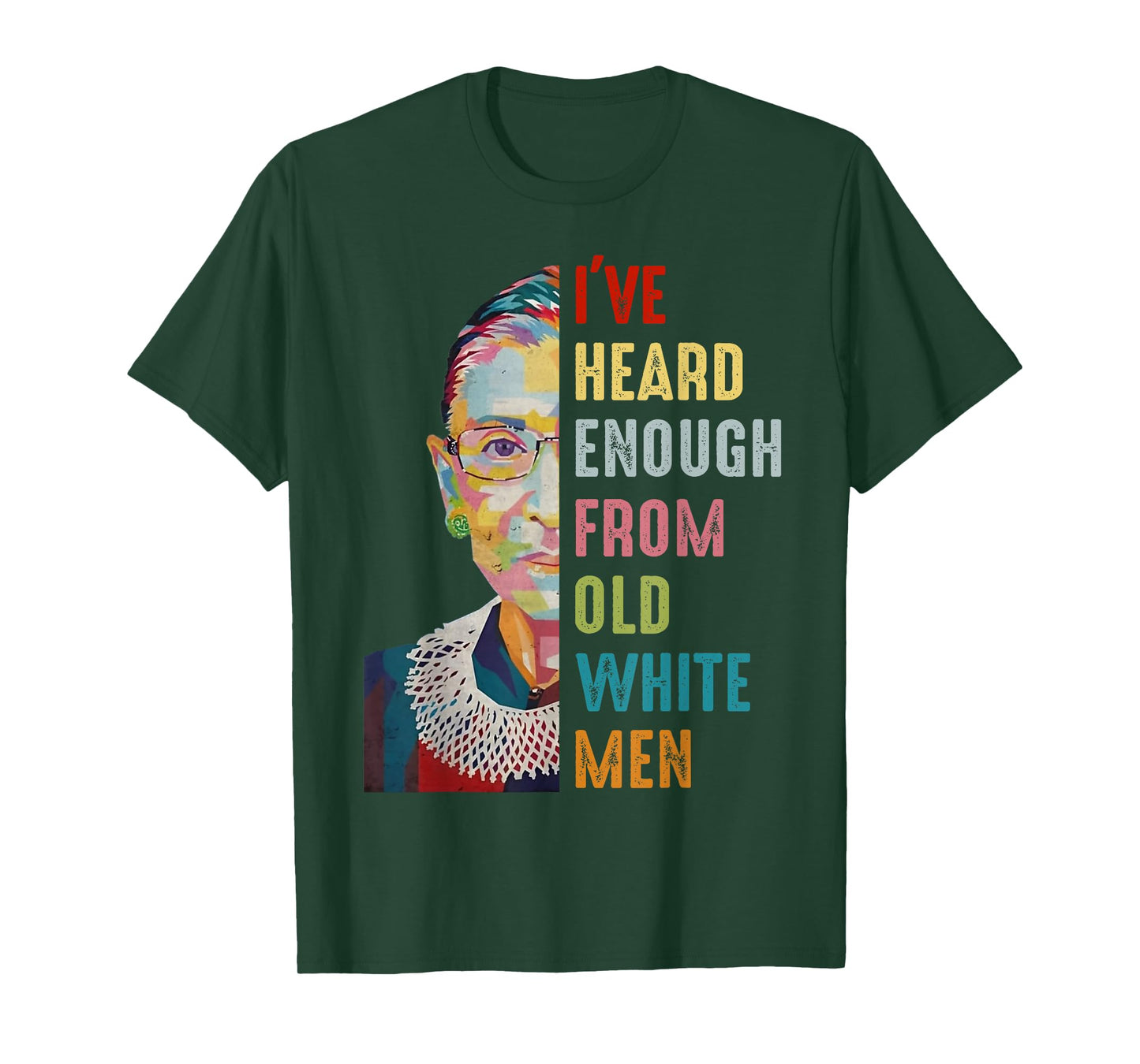 RBG I've Heard Enough From Old White Men T-Shirt