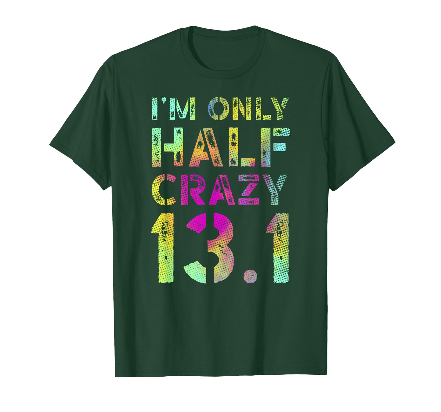 I'm Only Half Crazy 13.1 Runner XC CC Half Marathon Running T-Shirt