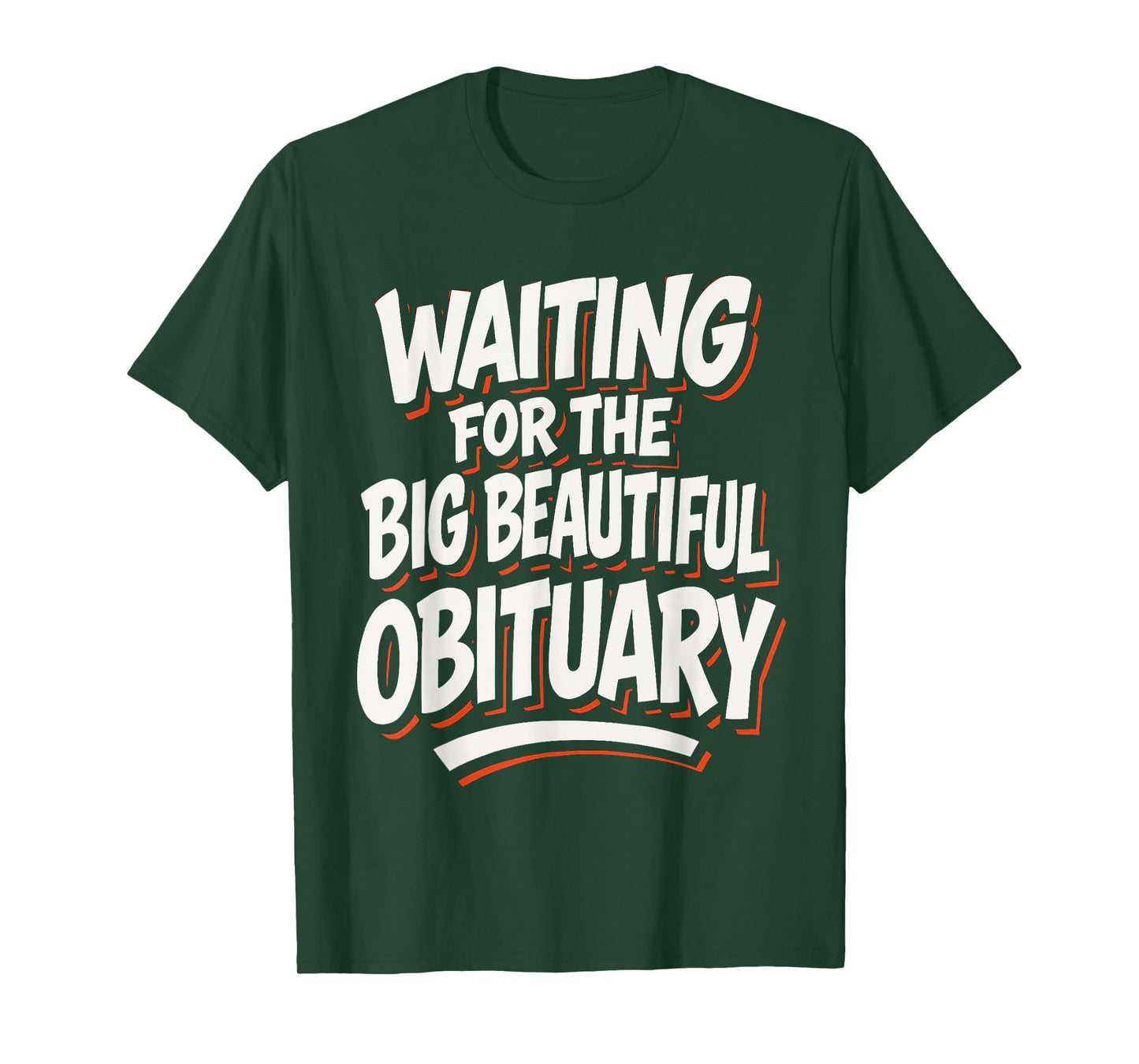 Waiting for The Big Beautiful Obituary Funny Saying Quote T-Shirt