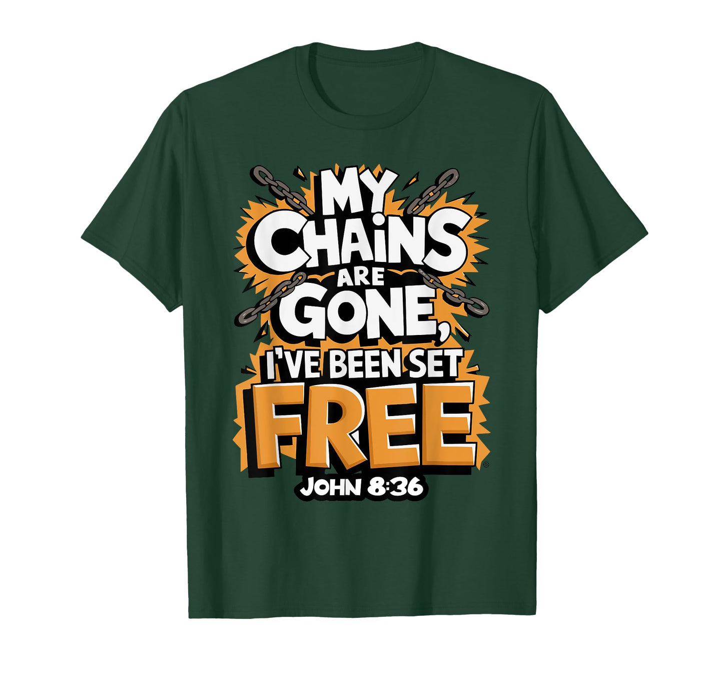 My Chains Are Gone, I’ve Been Set Free John 8:36 T-Shirt