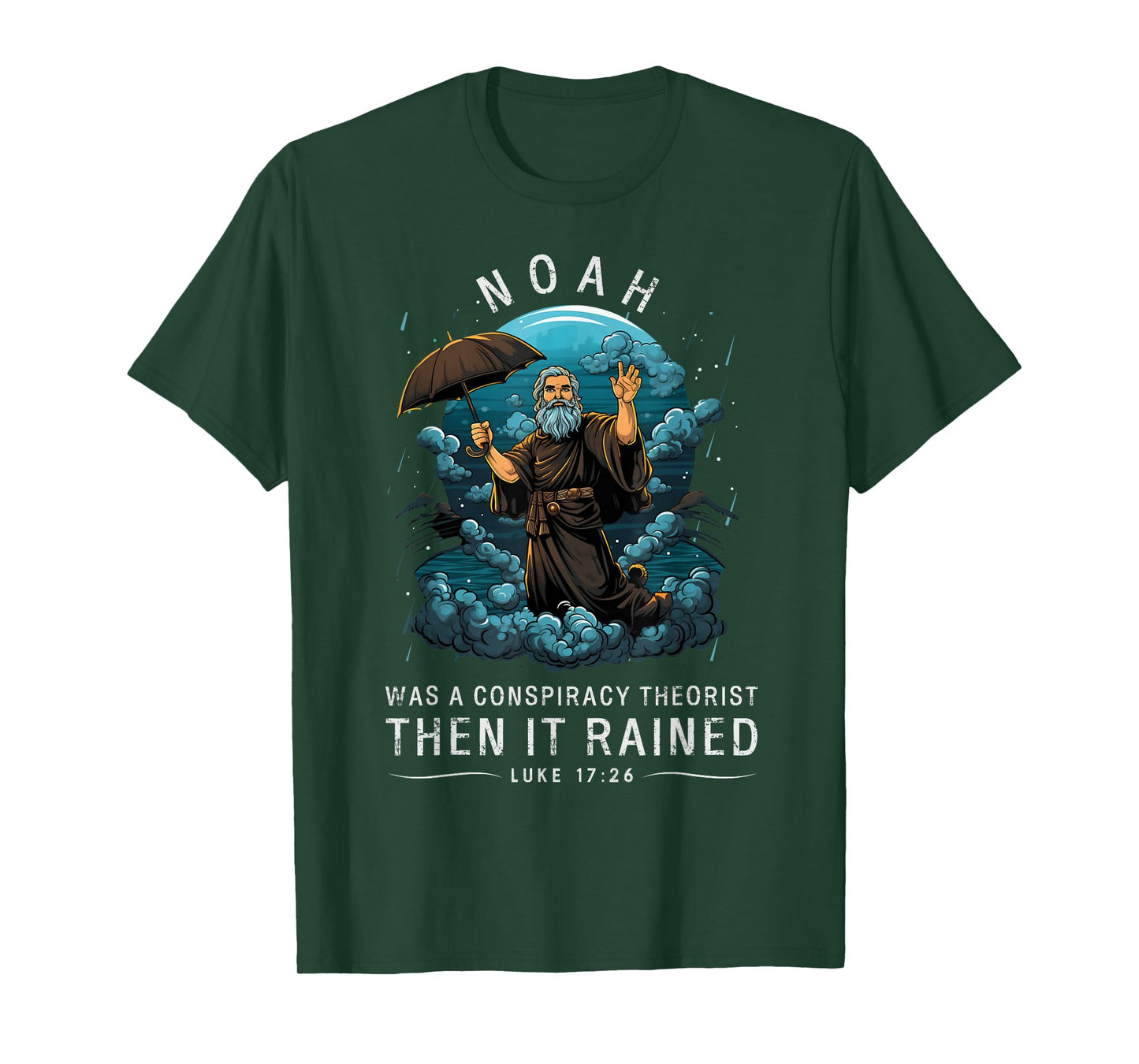 Noah Was A Conspiracy Theorist Then It Rained T-Shirt