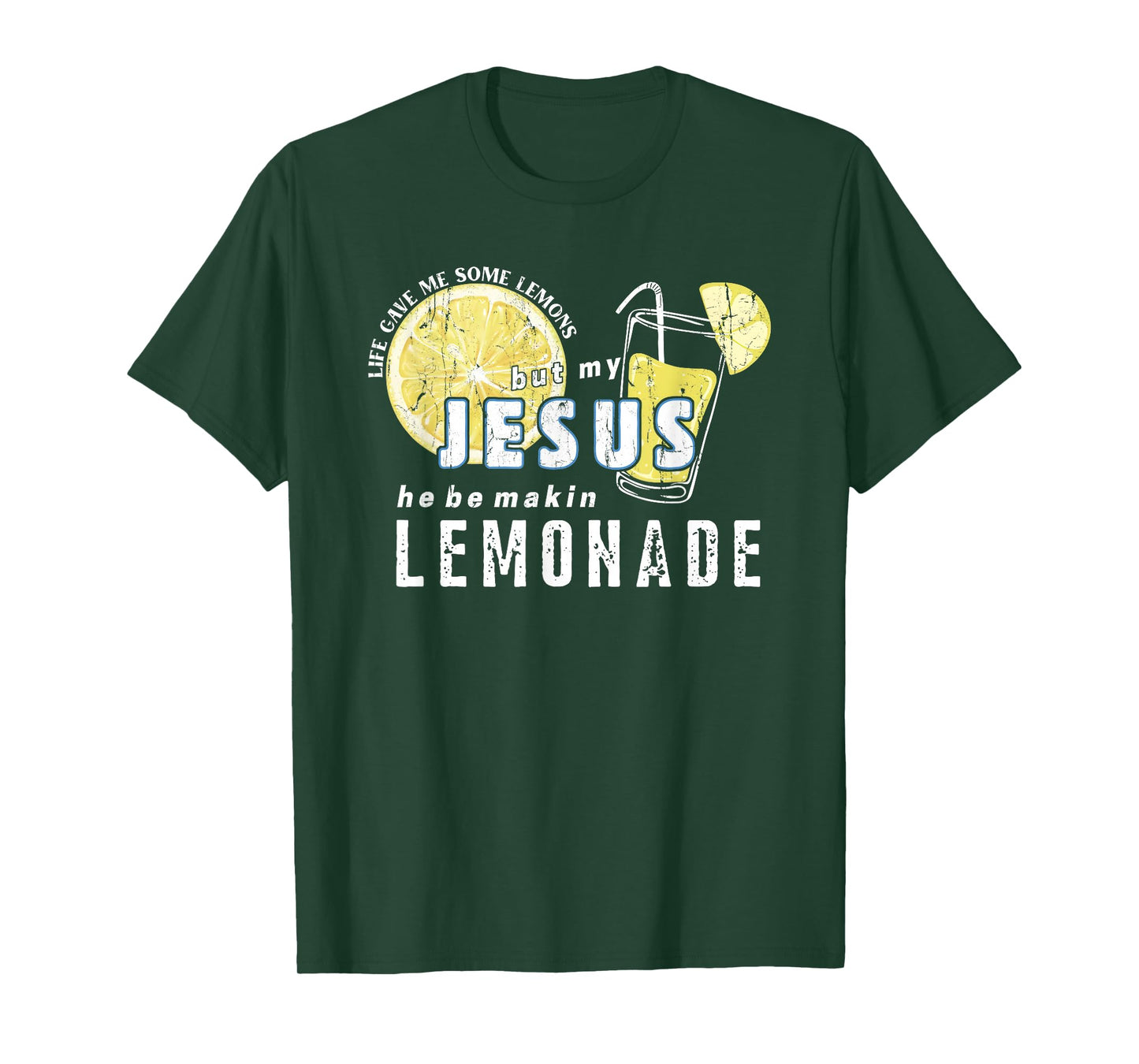 Life Gave Me Some Lemons But My Jesus He Be Makin' Lemonade T-Shirt